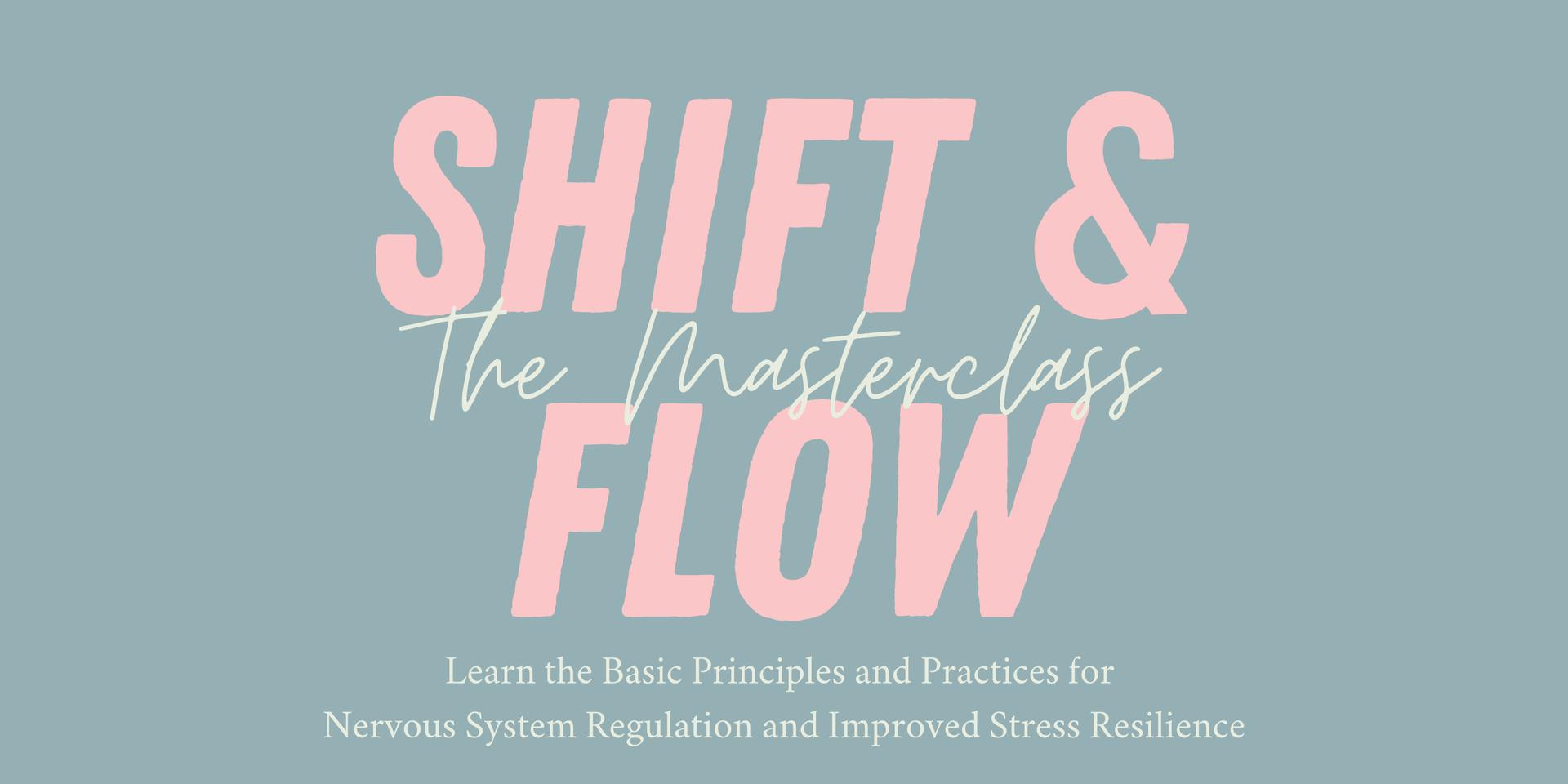Cover Image for SHIFT & FLOW - The Masterclass [August 15th]