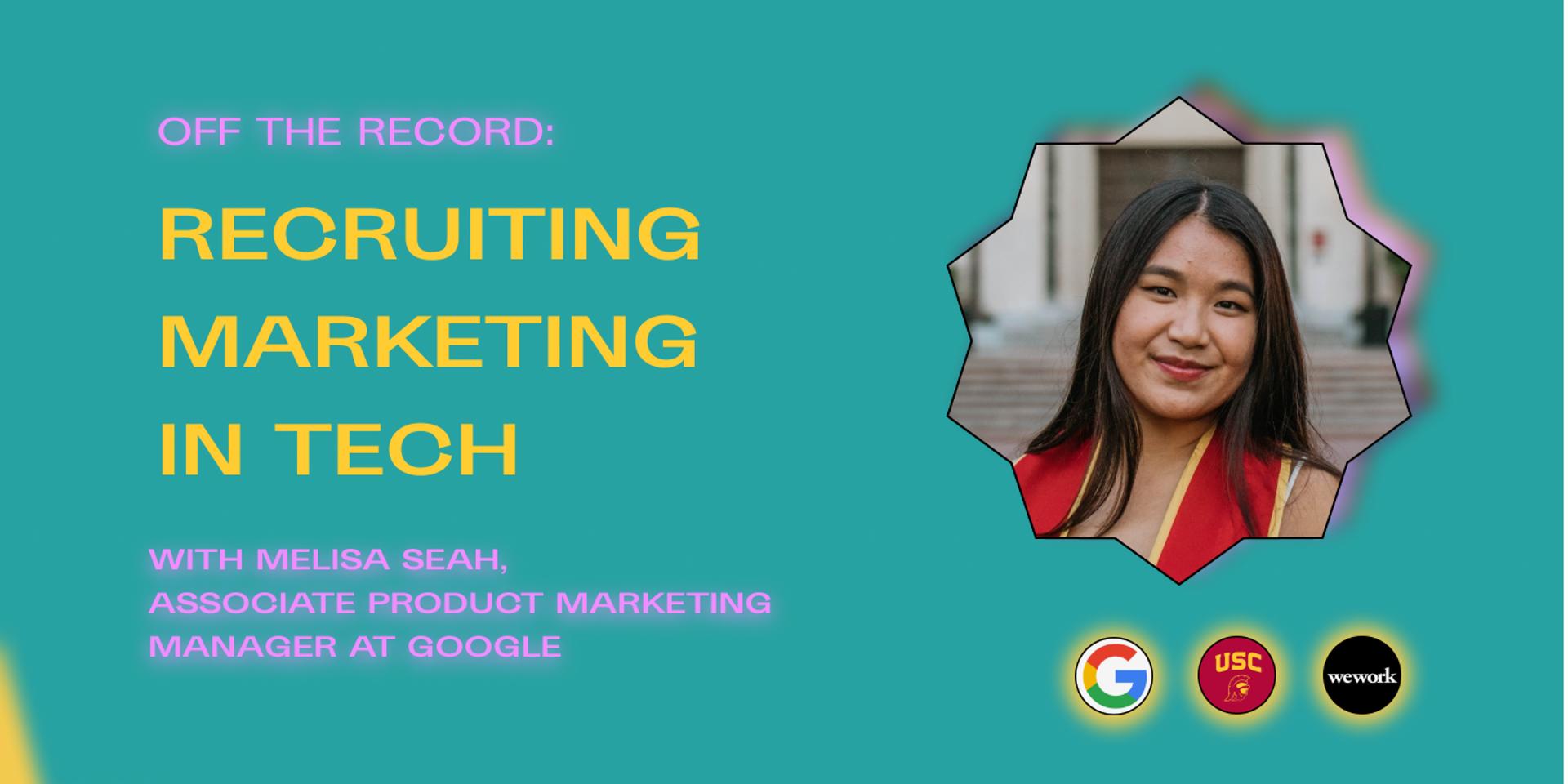 Cover Image for Off the Record: Recruiting Marketing in Tech with Melisa Seah ( Google APMM, Intern at WeWork, USC business grad)
