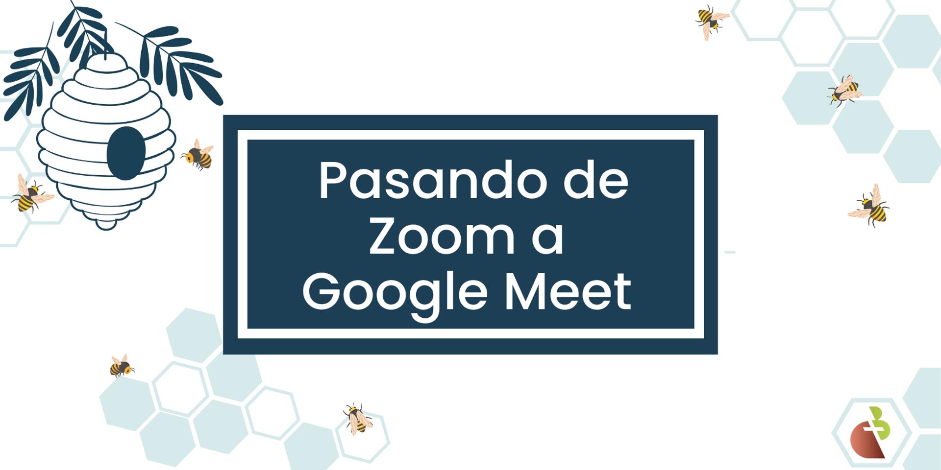 Cover Image for Pasando de Zoom a Google Meet (ESPAÑOL)