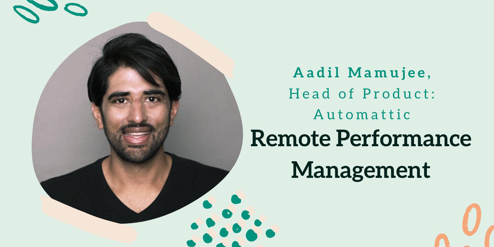 Cover Image for Head of Product @Automattic, Aadil Mamujee: Remote Performance Management