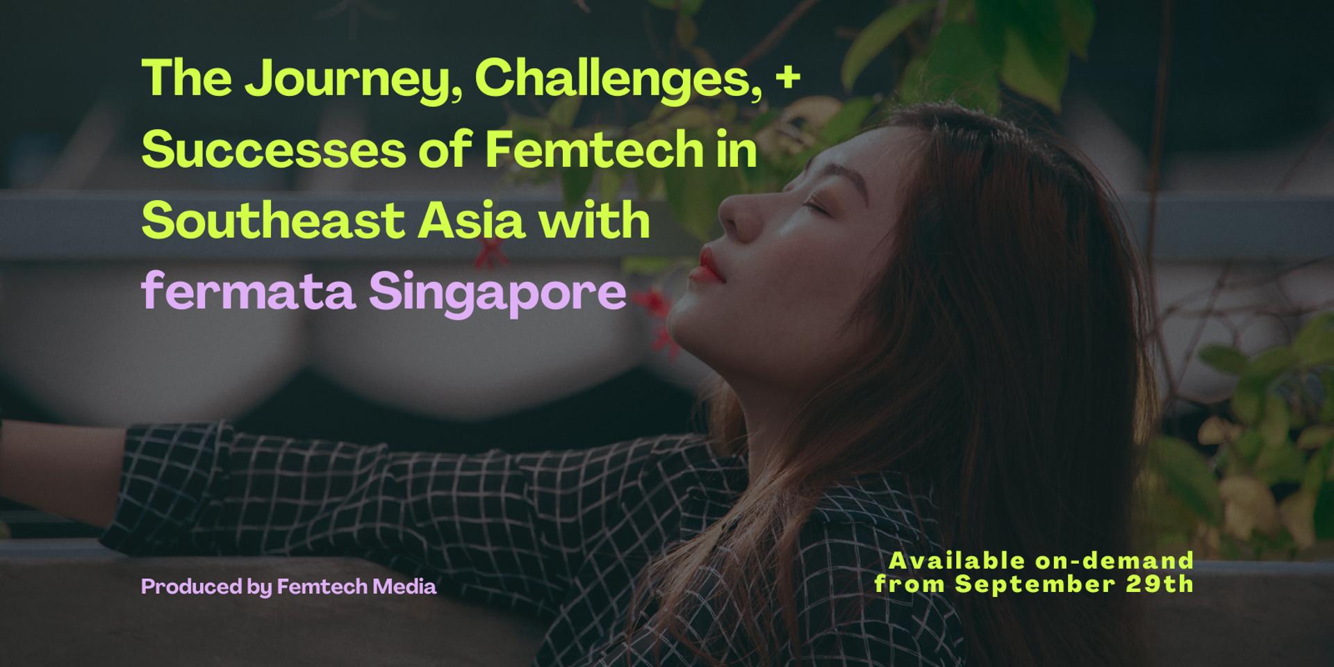 Cover Image for The Journey, Challenges, + Successes of Femtech in Southeast Asia with fermata Singapore