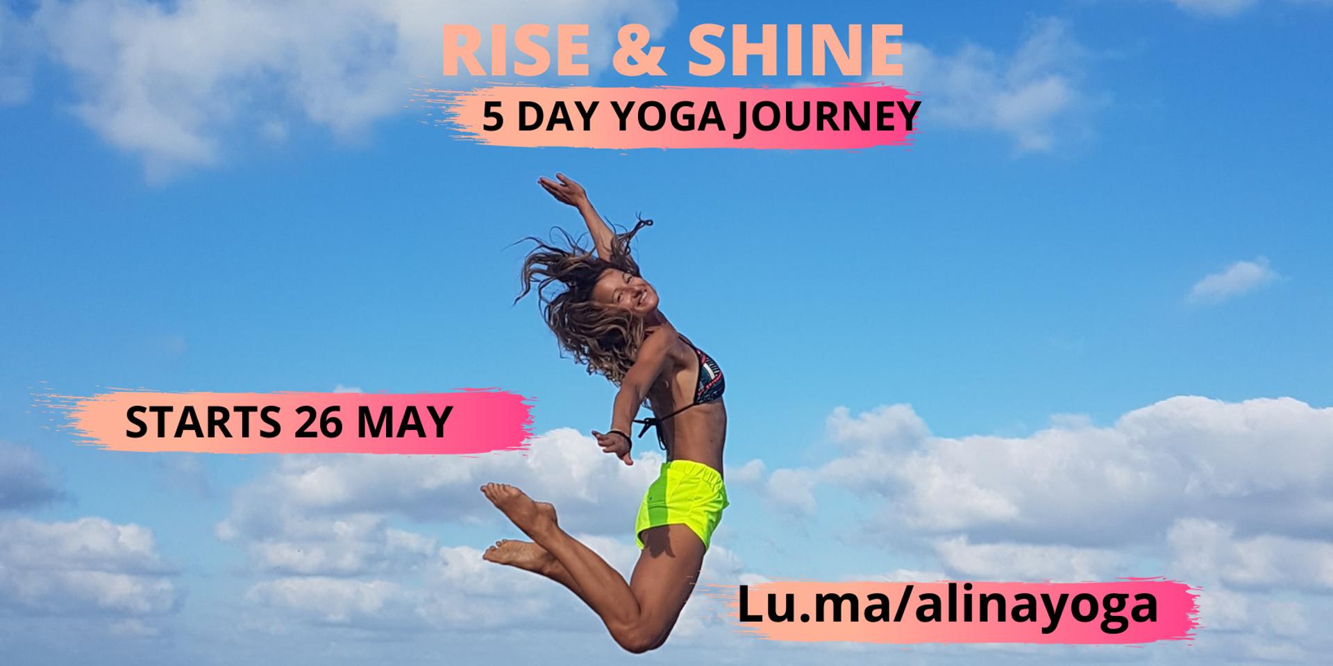 Cover Image for RISE & SHINE - 5 DAY YOGA JOURNEY W/ALINA