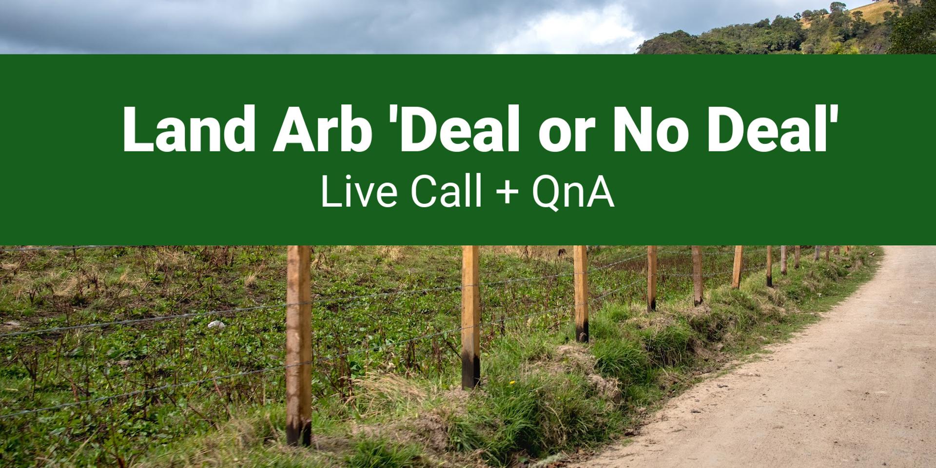 Cover Image for Land Arb 'Deal or No Deal' Live Call + QnA