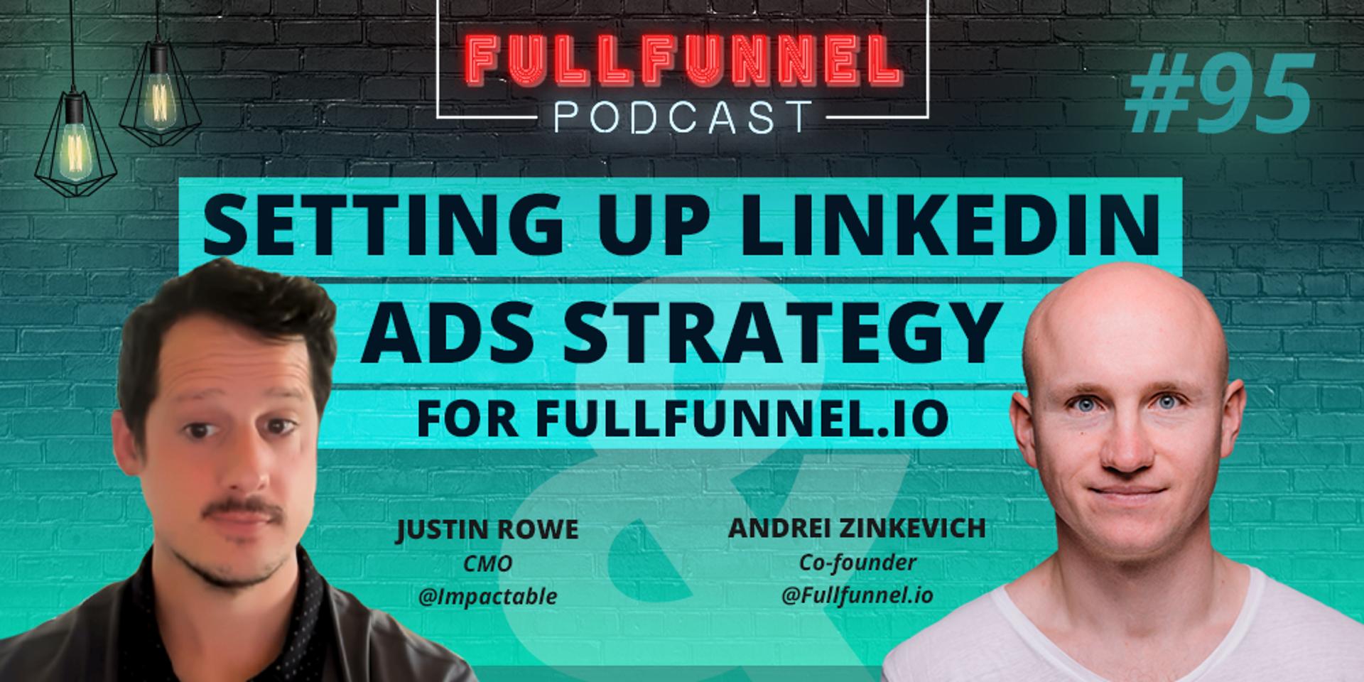 Cover Image for [live case study] Setting up LinkedIn ads strategy for Fullfunnel.io with Justin Rowe