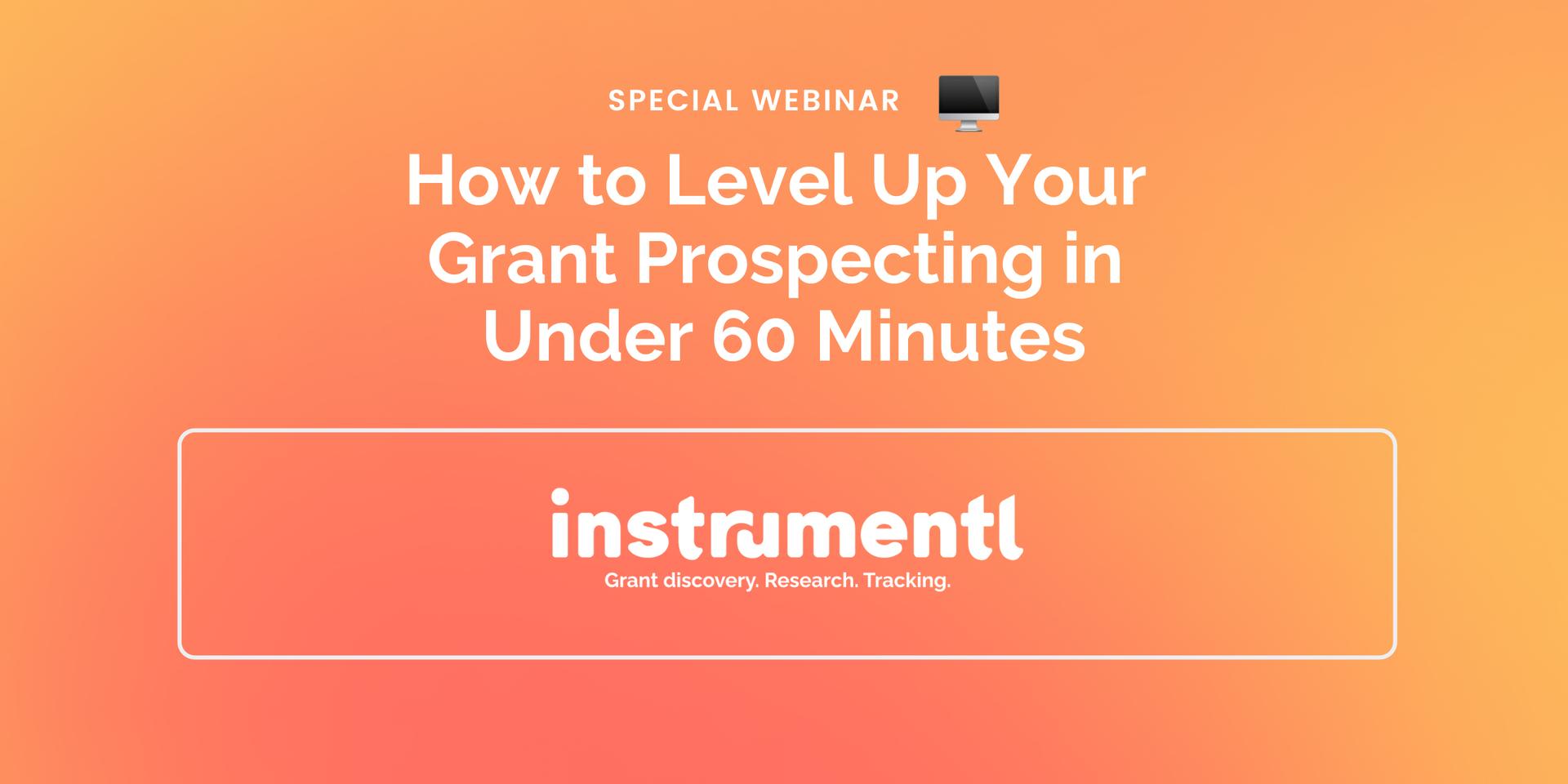 Cover Image for How to Level Up Your Grant Prospecting in Under 60 Minutes w/ Instrumentl (Special Workshop)