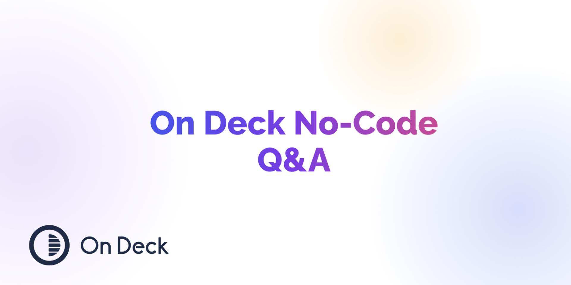 Cover Image for On Deck No-Code #2 Q&A