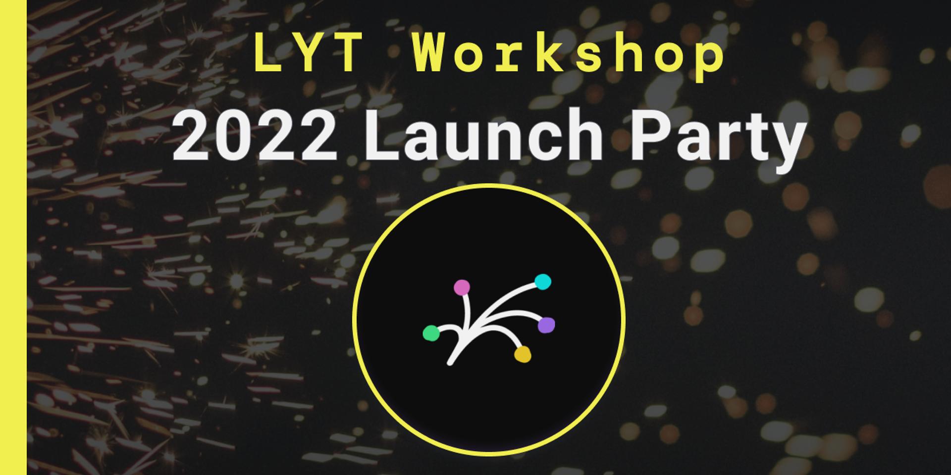 Cover Image for LYT Workshop - 2022 Launch Party
