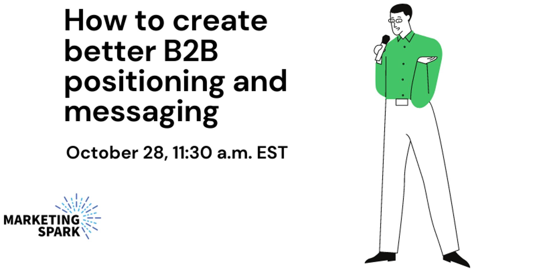 Cover Image for How to Create Better B2B Positioning and Messaging 