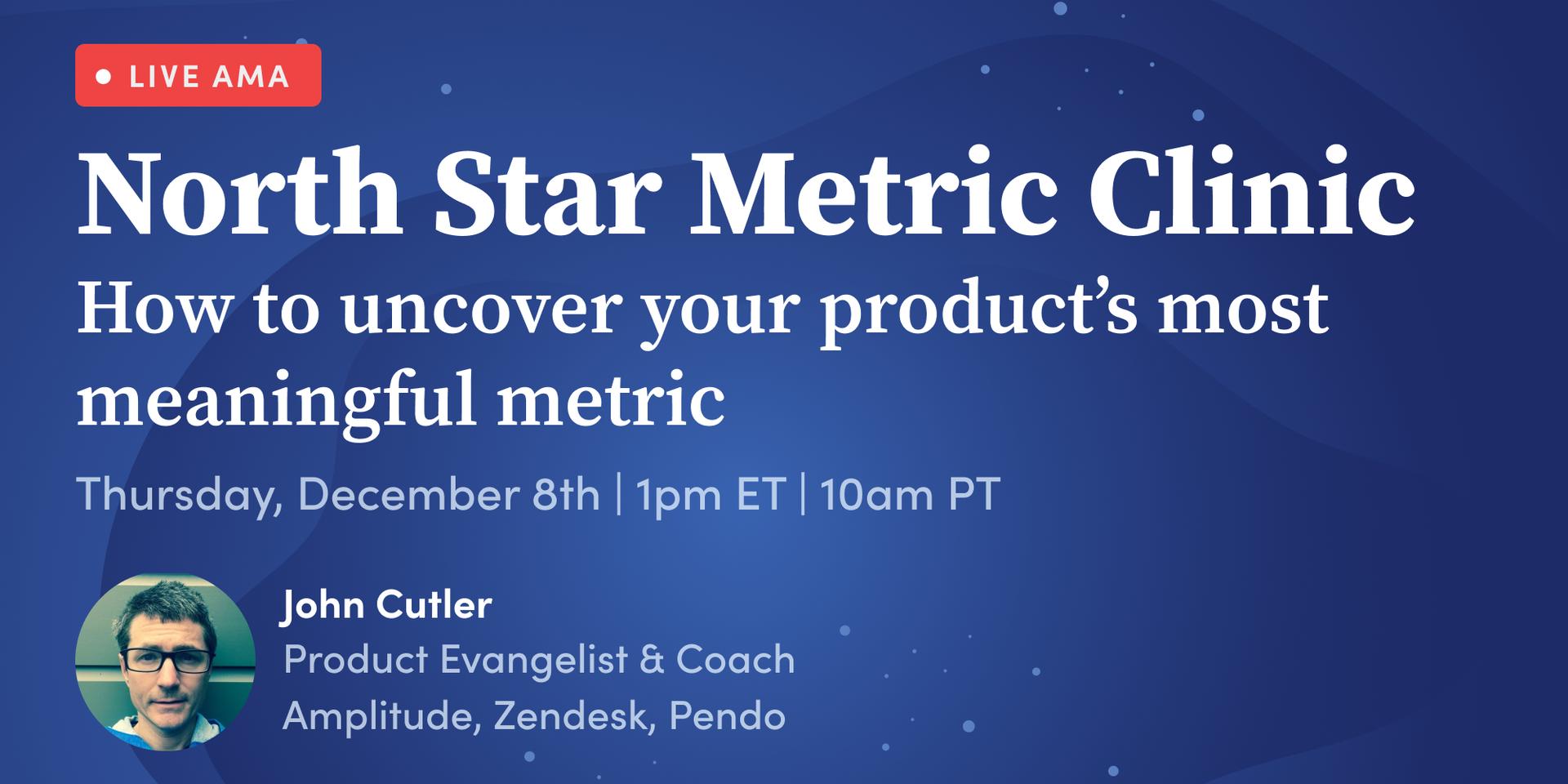 Cover Image for North Star Metric Clinic: How to uncover your product's most meaningful metric
