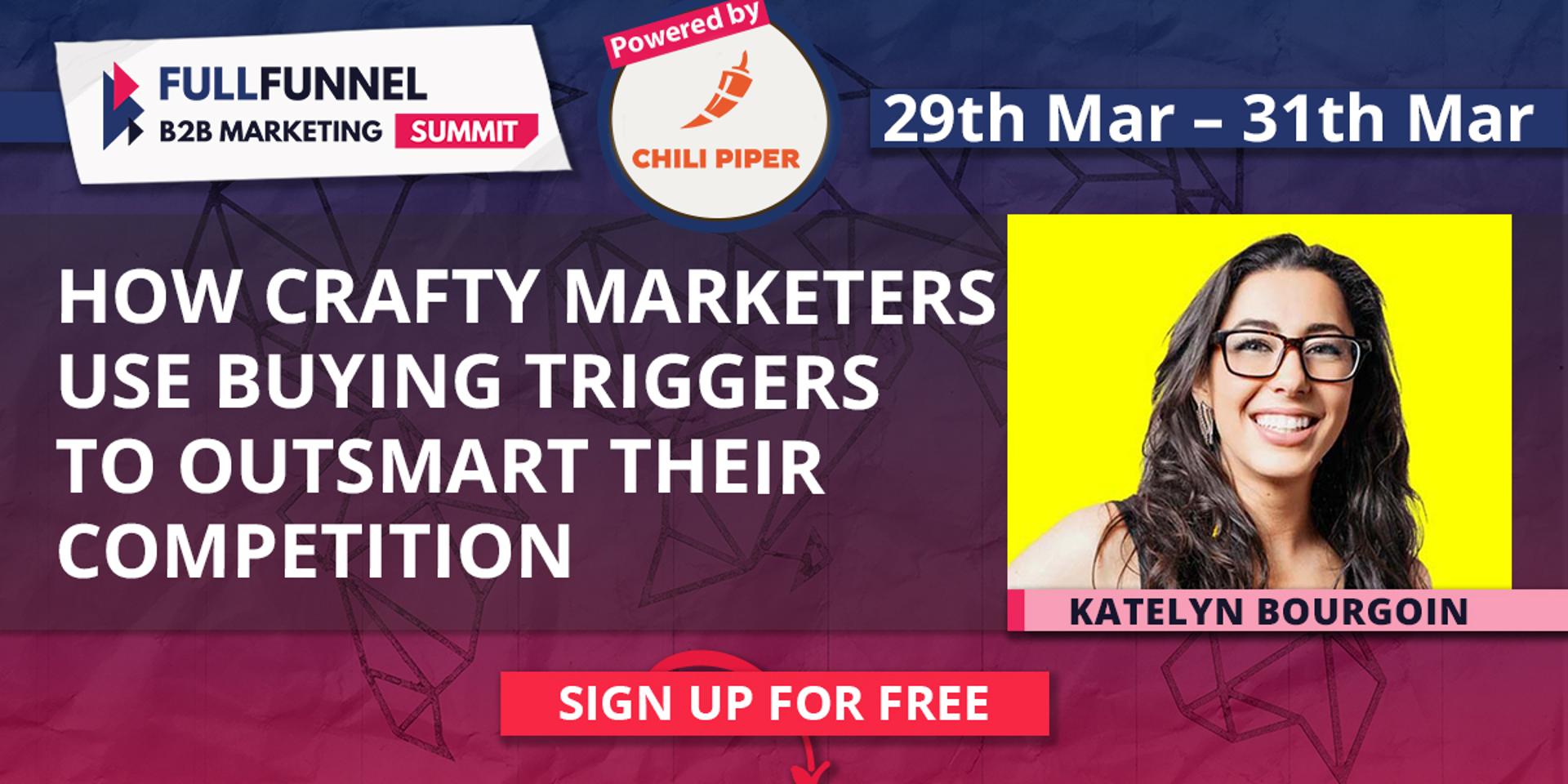 Cover Image for Katelyn Bourgoin: How Crafty Marketers Use Buying Triggers to Outsmart Their Competition 