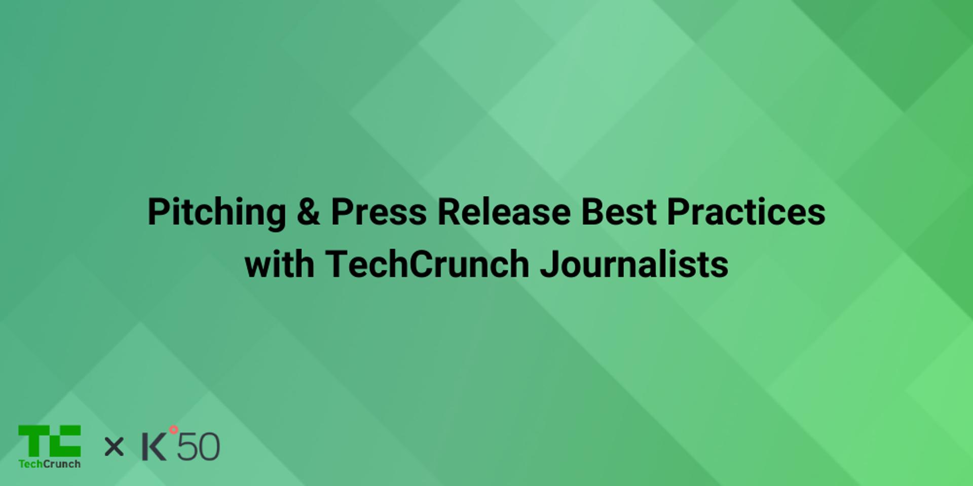 Cover Image for Pitching & Press Release Best Practices with TechCrunch Journalists