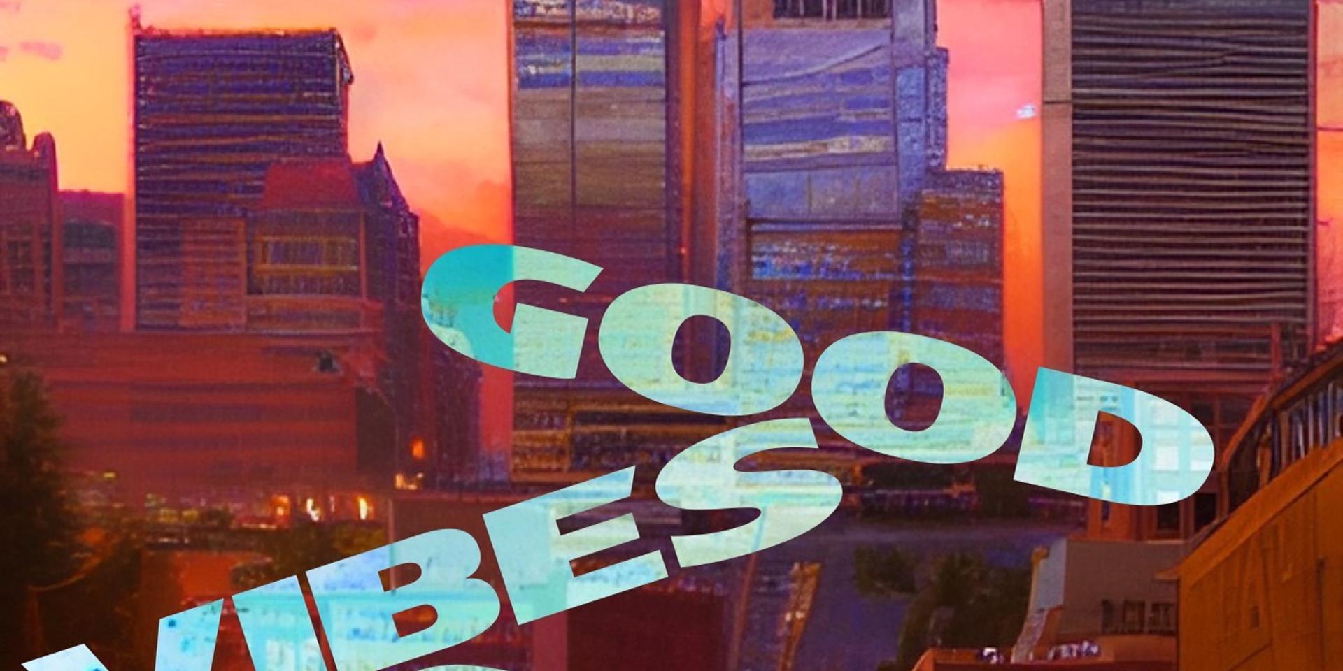 Cover Image for GOOD VIBES ONLY