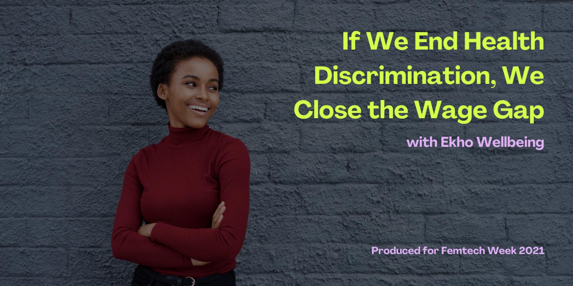 Cover Image for If We End Health Discrimination, We Close the Wage Gap with Ekho Wellbeing