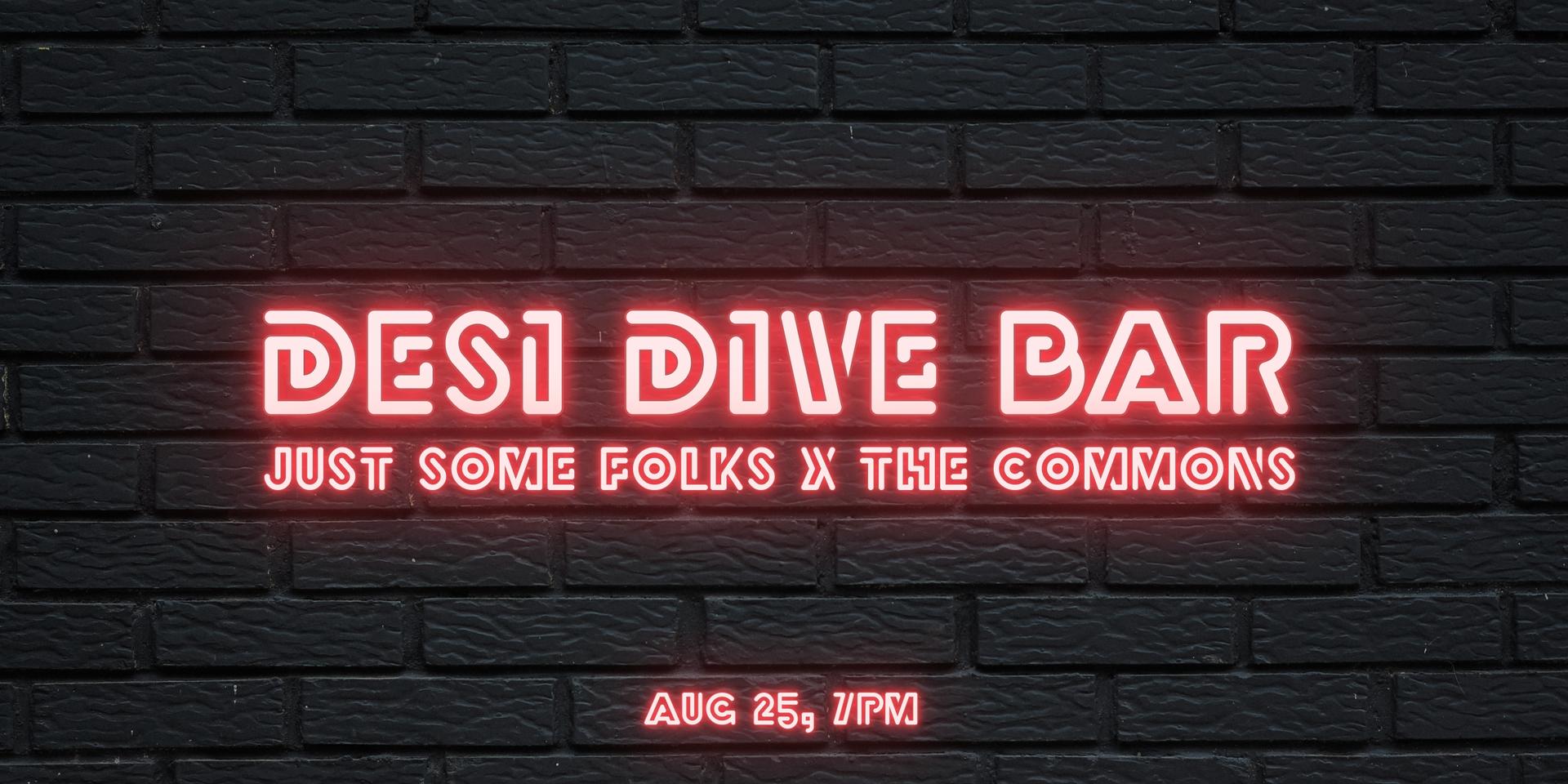 Cover Image for Desi Dive Bar 🥃🍡 ( 𝘫𝘶𝘴𝘵 𝘴𝘰𝘮𝘦 𝘧𝘰𝘭𝘬𝘴 x The Commons) 