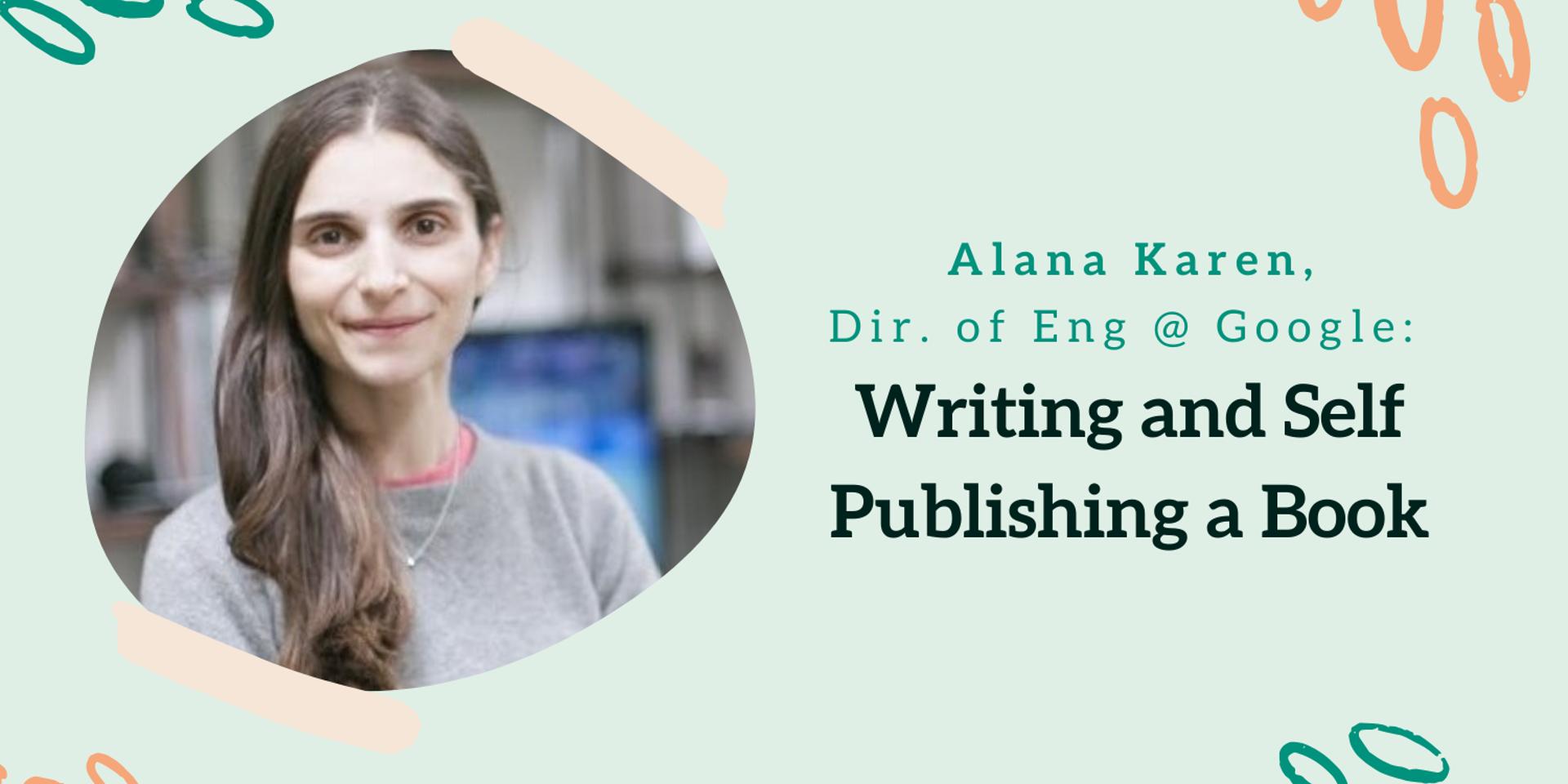 Cover Image for Dir. of Eng @ Google, Alana Karen: Writing and Self Publishing a Book