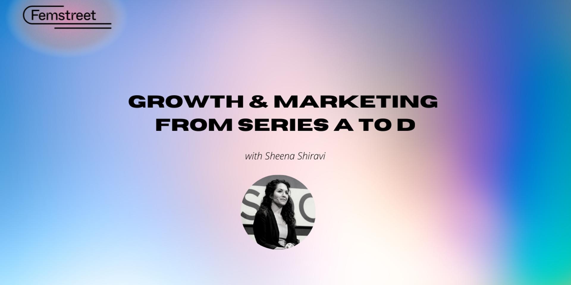 Cover Image for Growth & Marketing from Series A to D with Sheena Shiravi