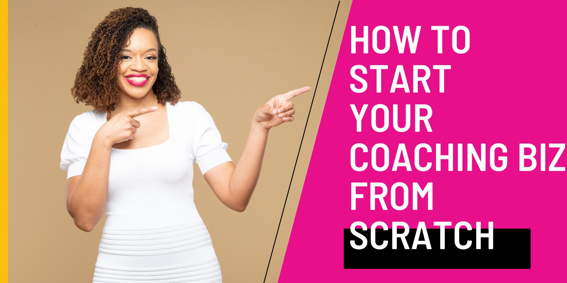 Cover Image for How to Start Your Coaching Biz From Scratch