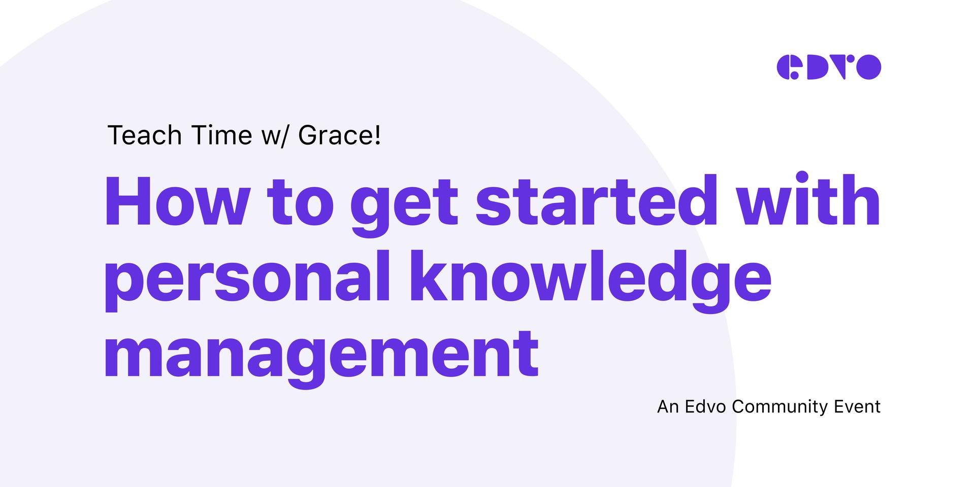 Cover Image for Teach Time w/ Grace - How to get started with personal knowledge management