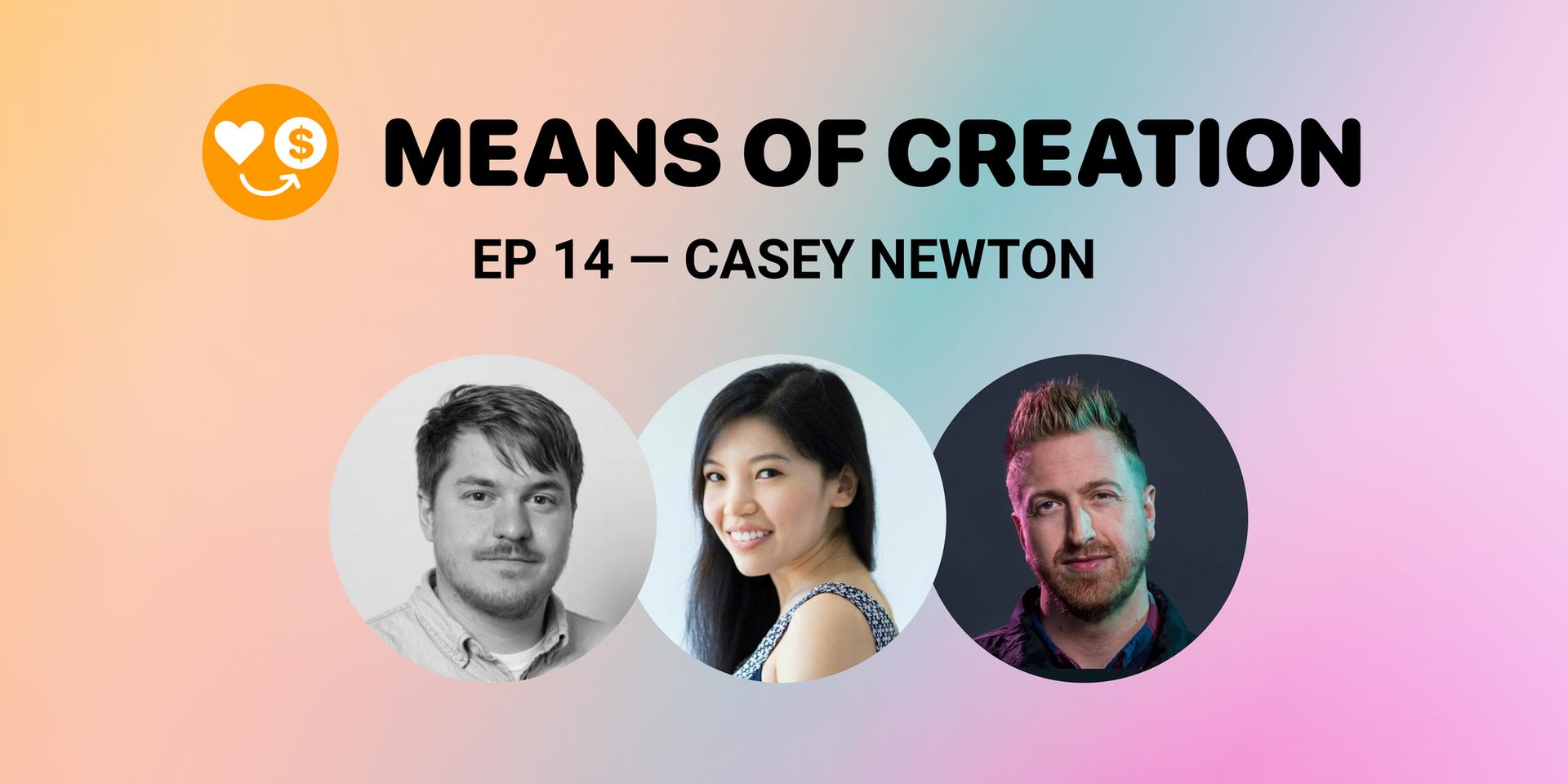 Cover Image for Means of Creation #14 - Casey Newton