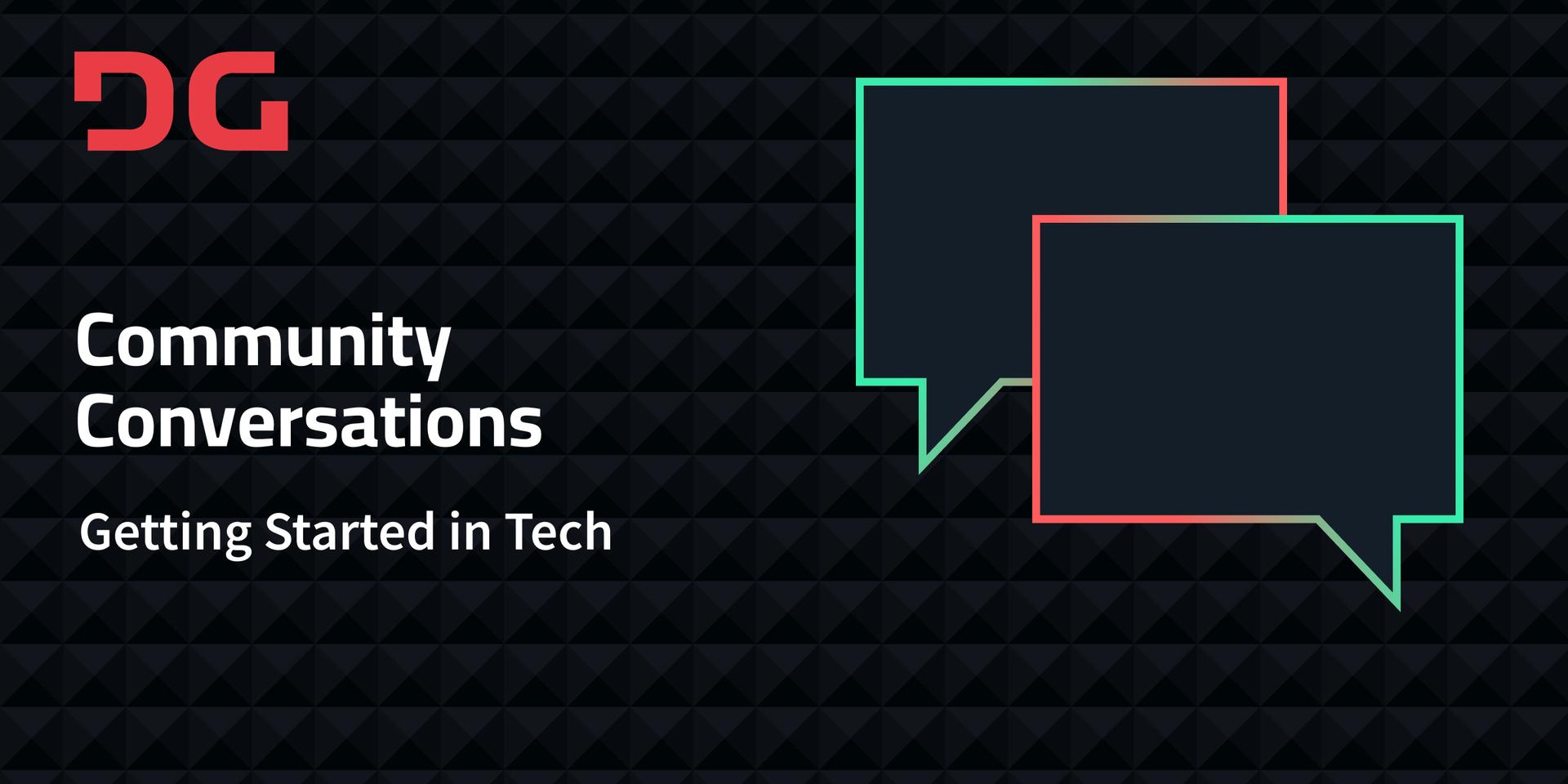 Cover Image for Community Conversations: Getting Started in Tech