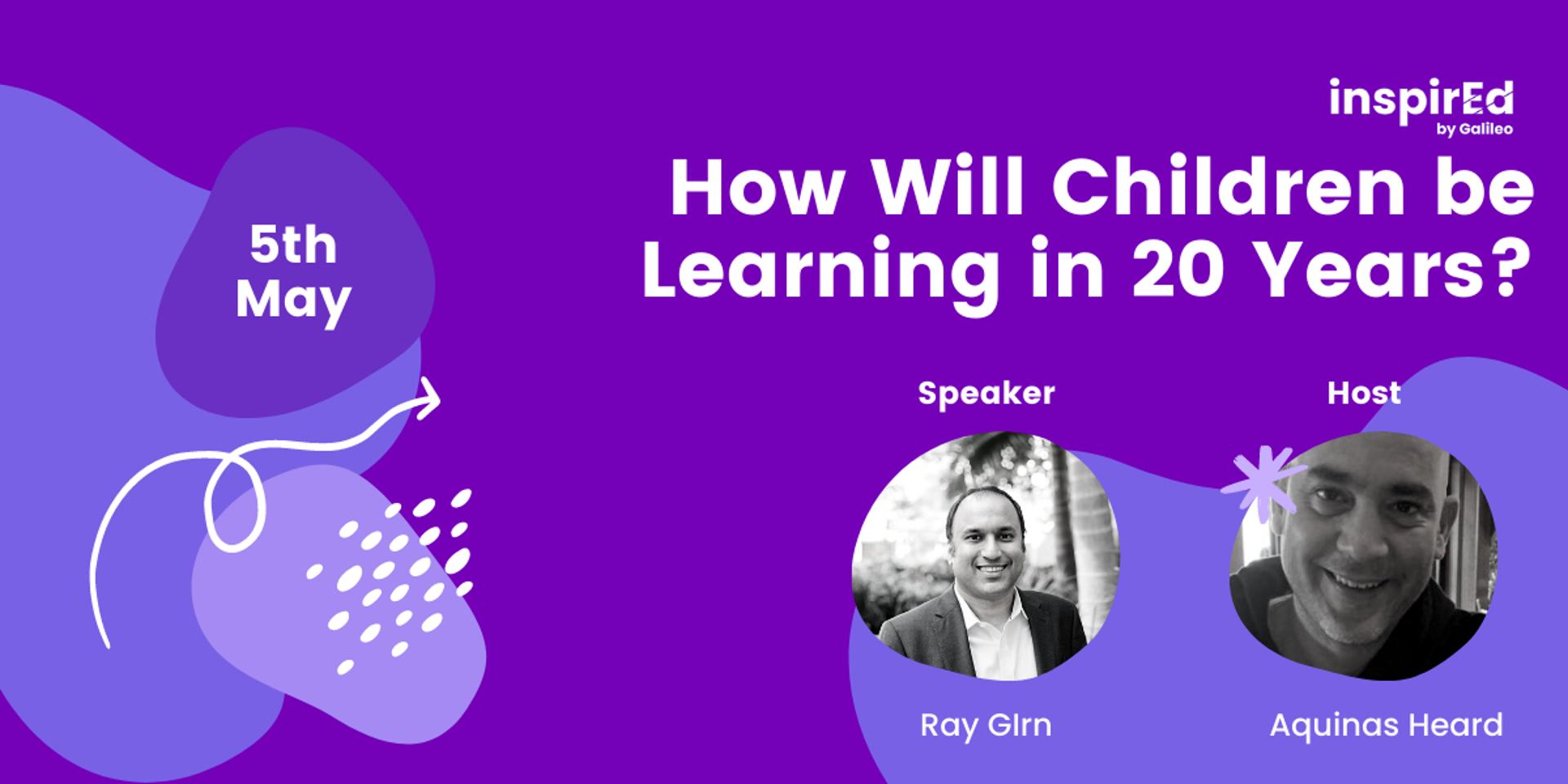 Cover Image for How Will Children be Learning in 20 Years? With Ray Girn and Aquinas Heard