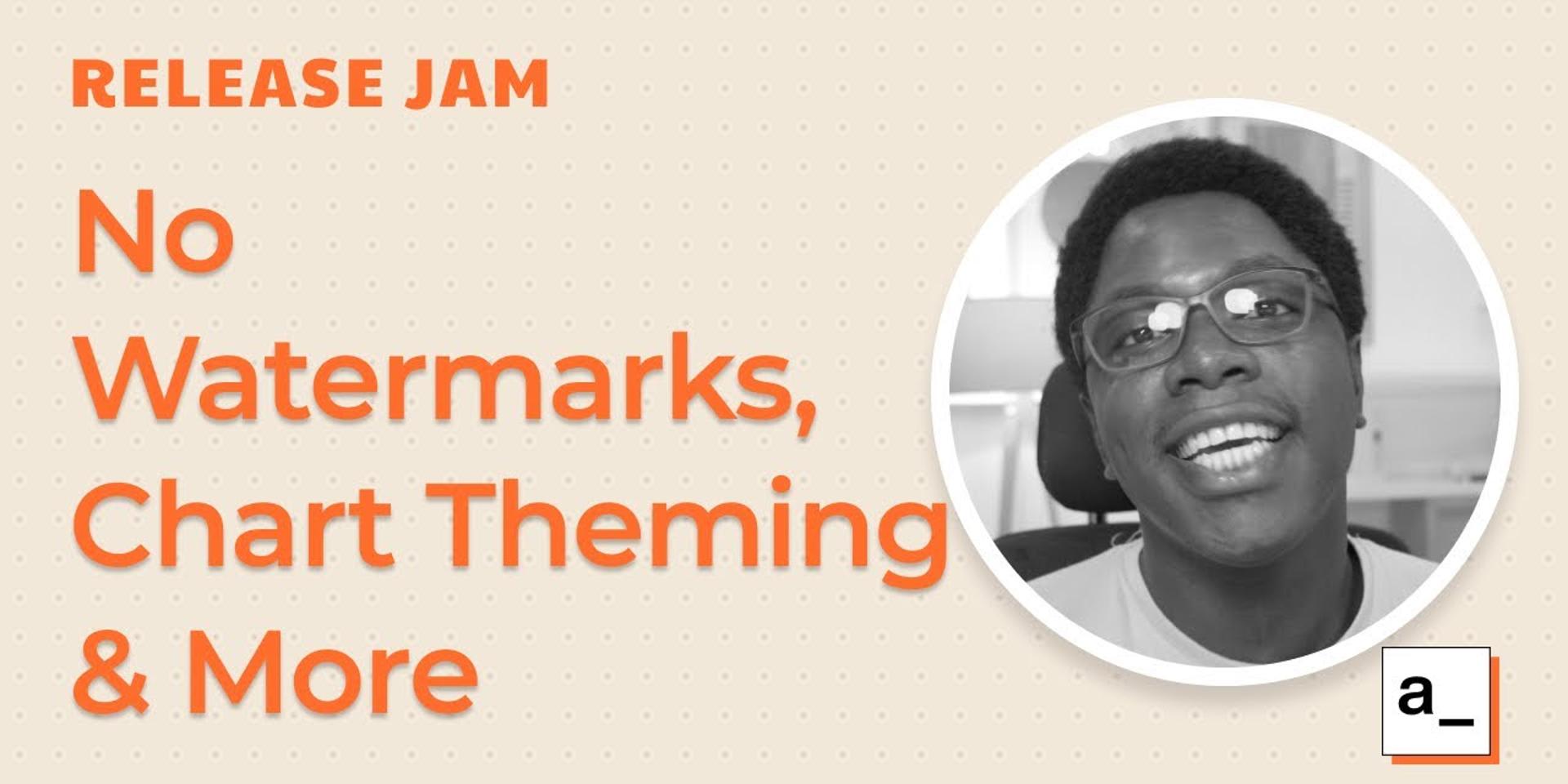 Cover Image for Remove Watermarks, Better Autocomplete, Chart Widget Theming & More