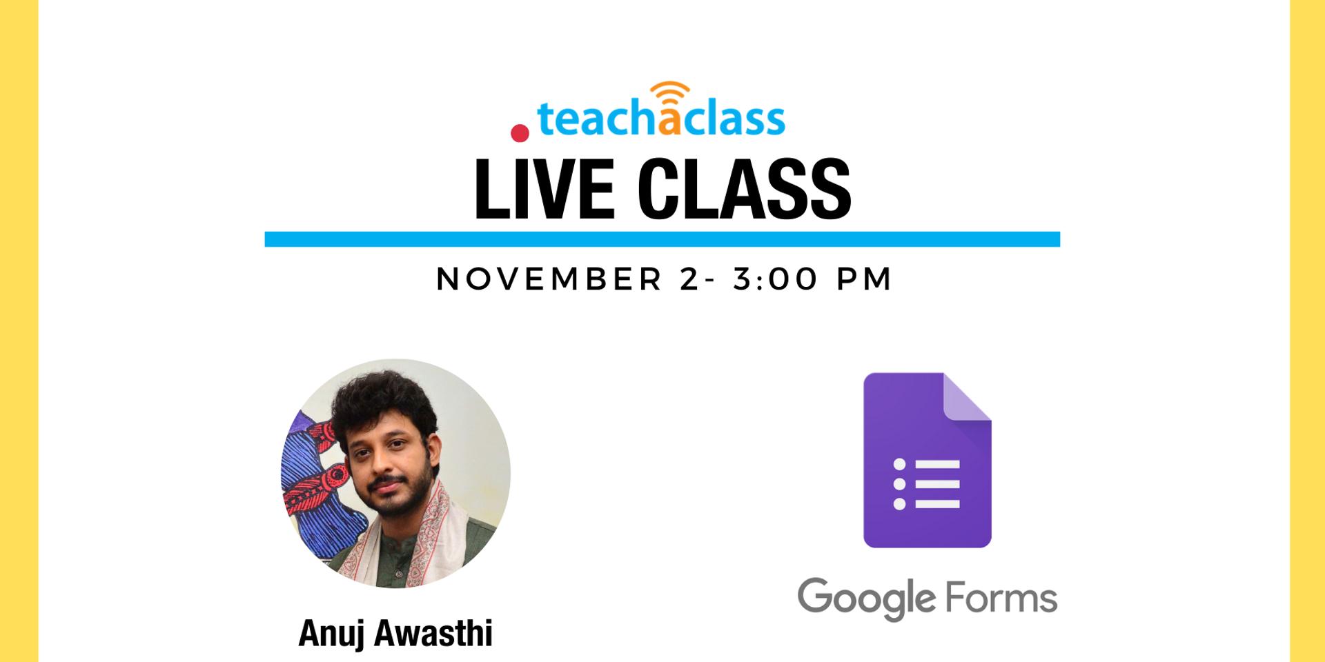 Cover Image for Live Class on Google Form with Anuj Awasthi
