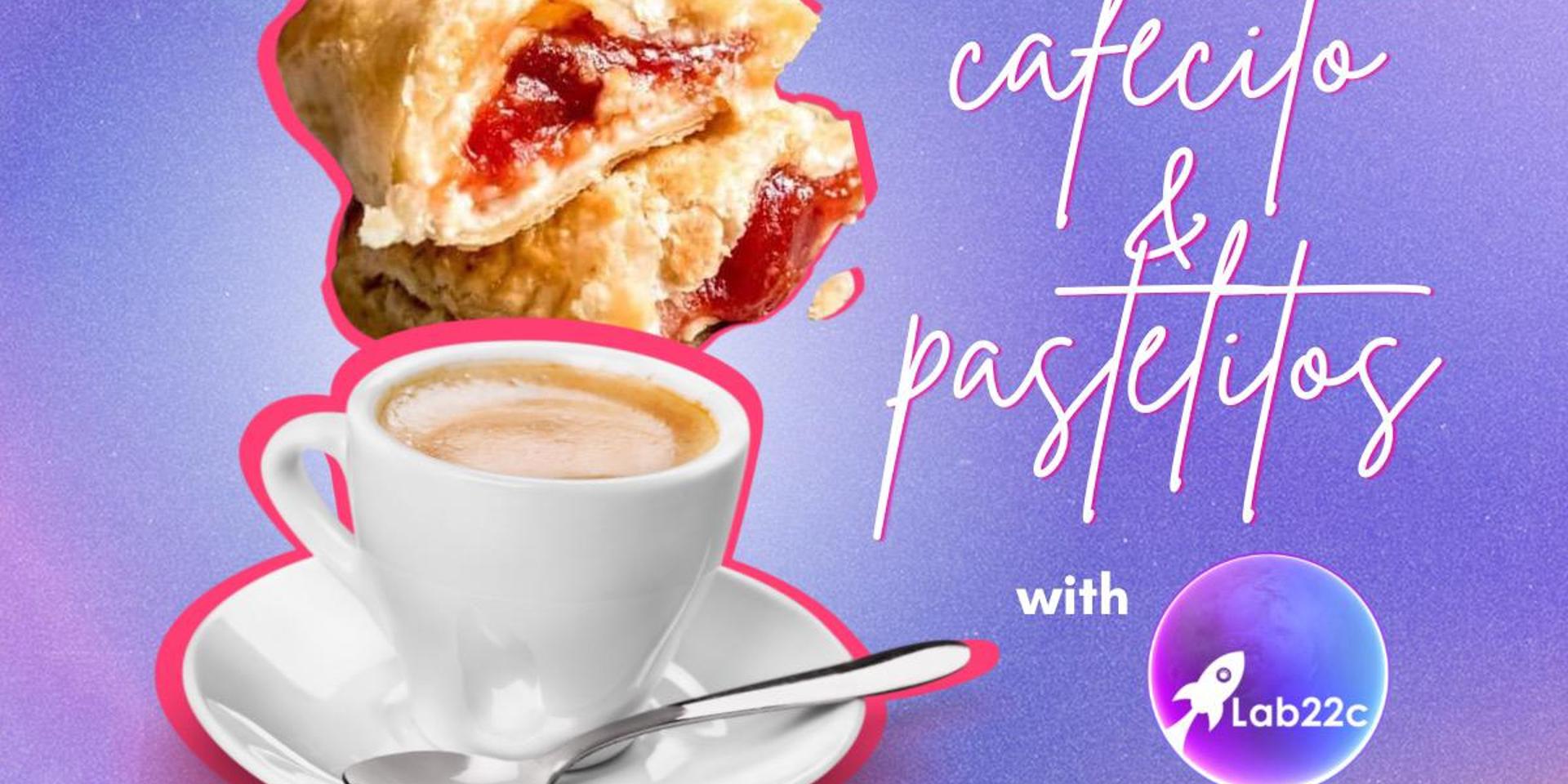 Cover Image for Cafecito & Pastelitos Meetup w/ Lab22c