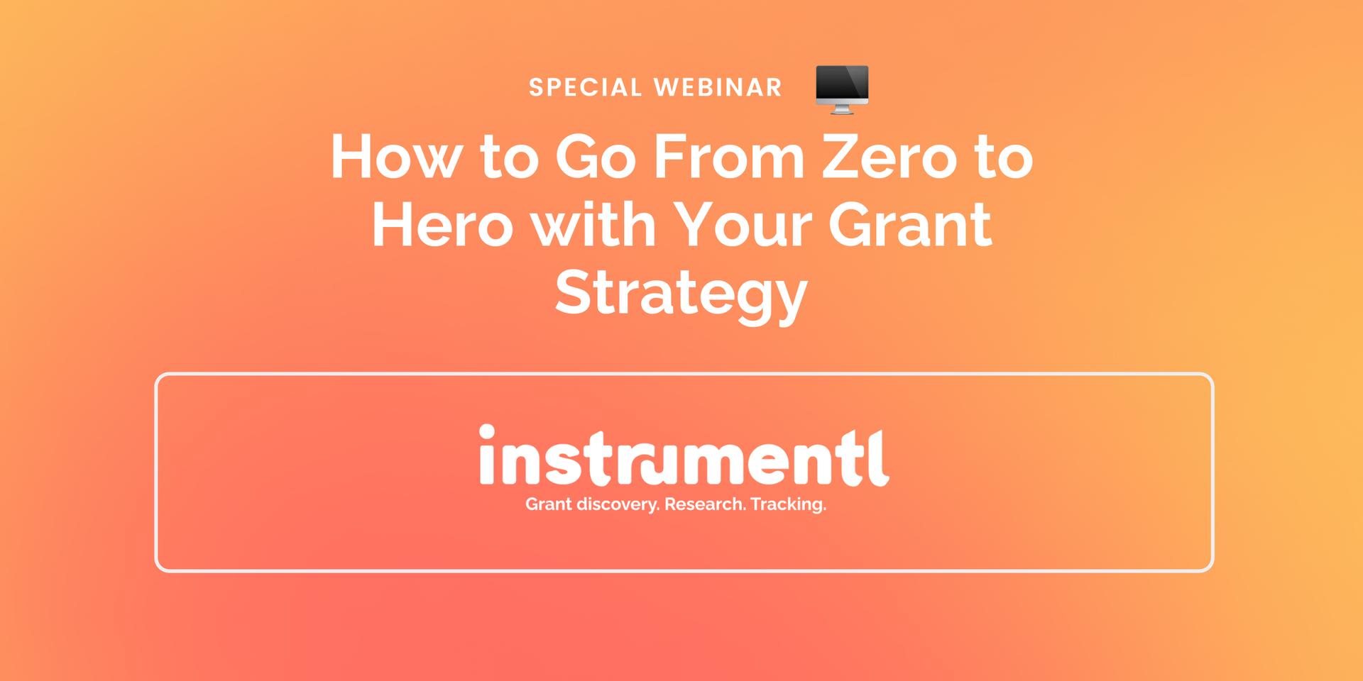 Cover Image for How to Go From Zero to Hero with Your Grant Strategy w/ Instrumentl