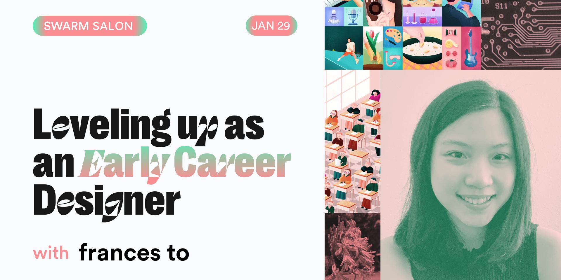 Cover Image for Swarm Salon: Leveling up as an Early Career Designer w/ Frances To