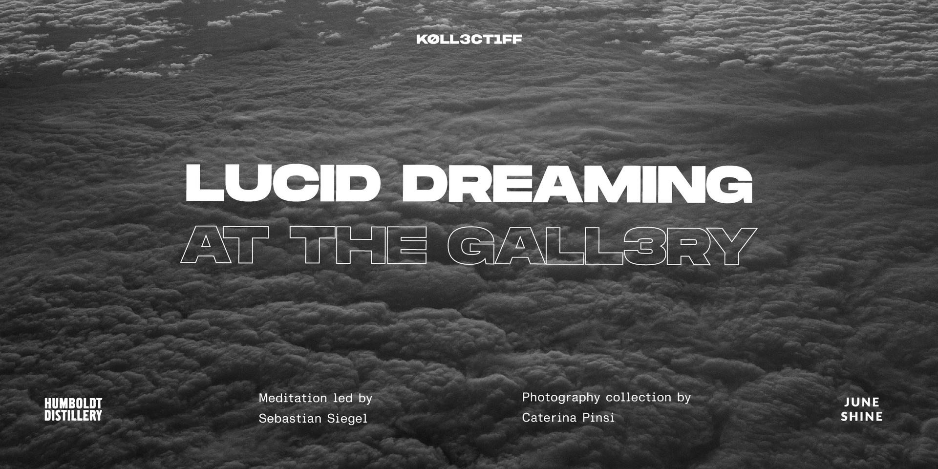 Cover Image for Lucid Dreaming @ The Gall3ry 