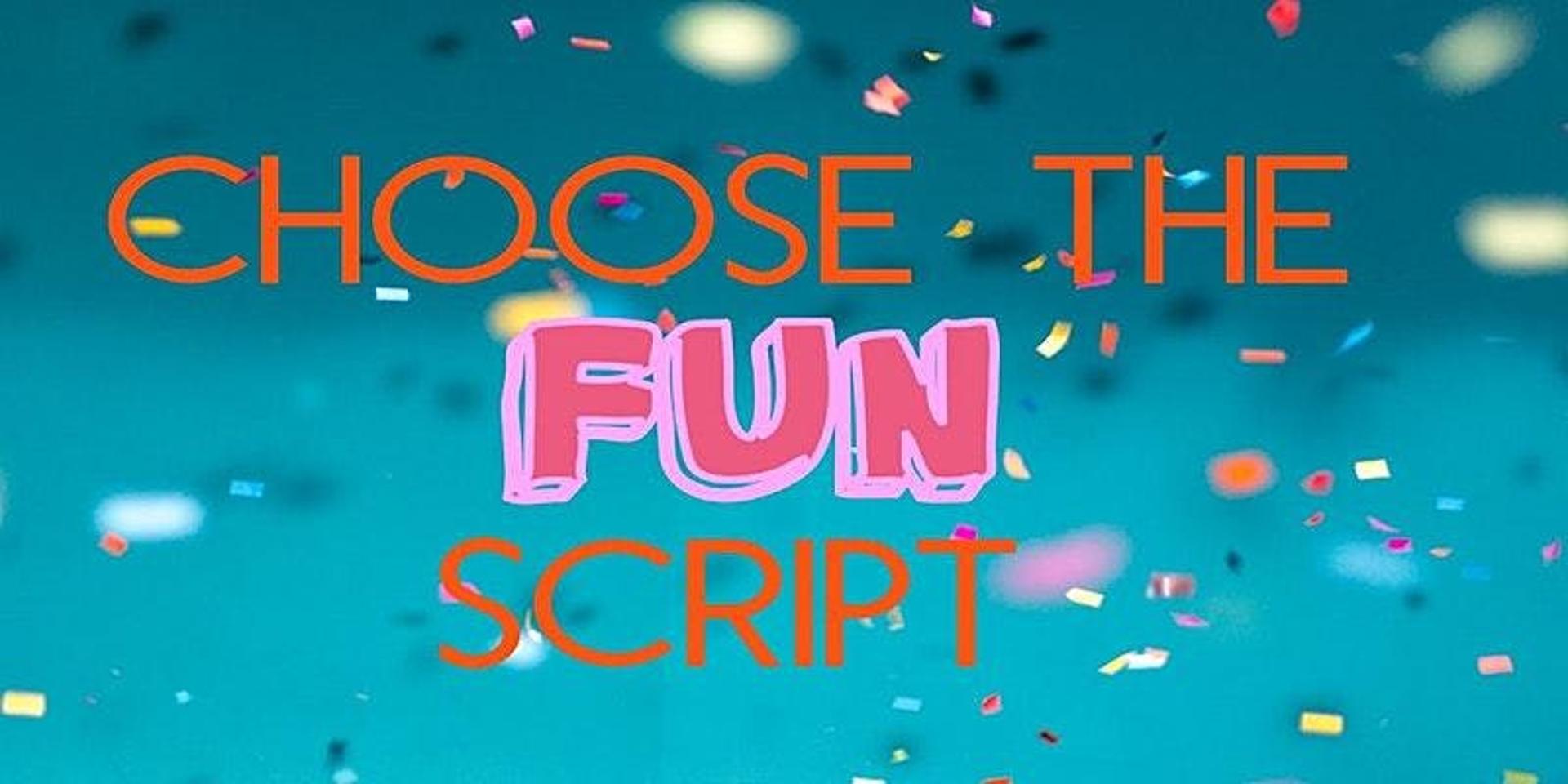 Cover Image for Choose the Fun Script! Unlocking joy through the power of improv