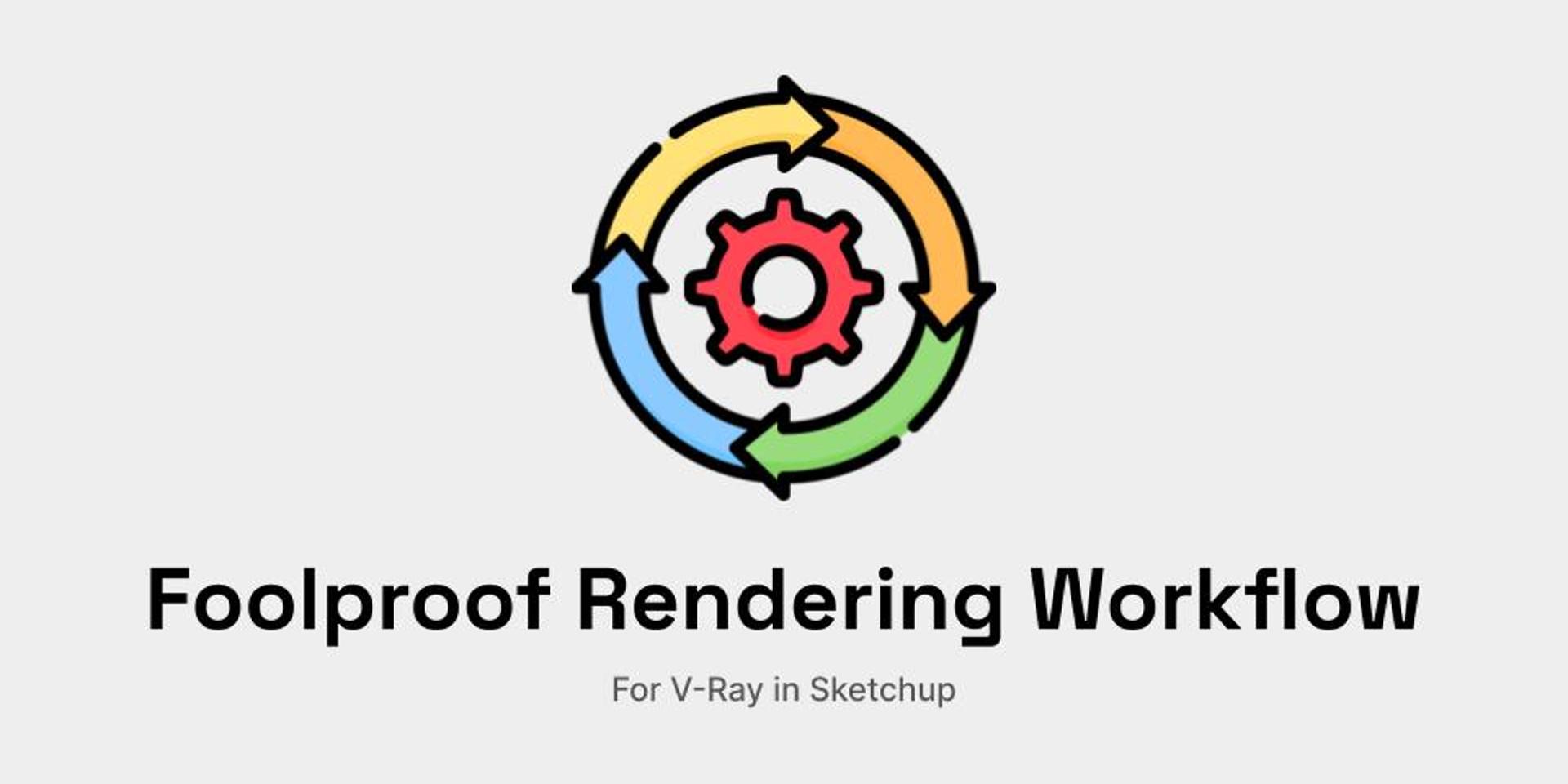 Cover Image for Foolproof Rendering Workflow