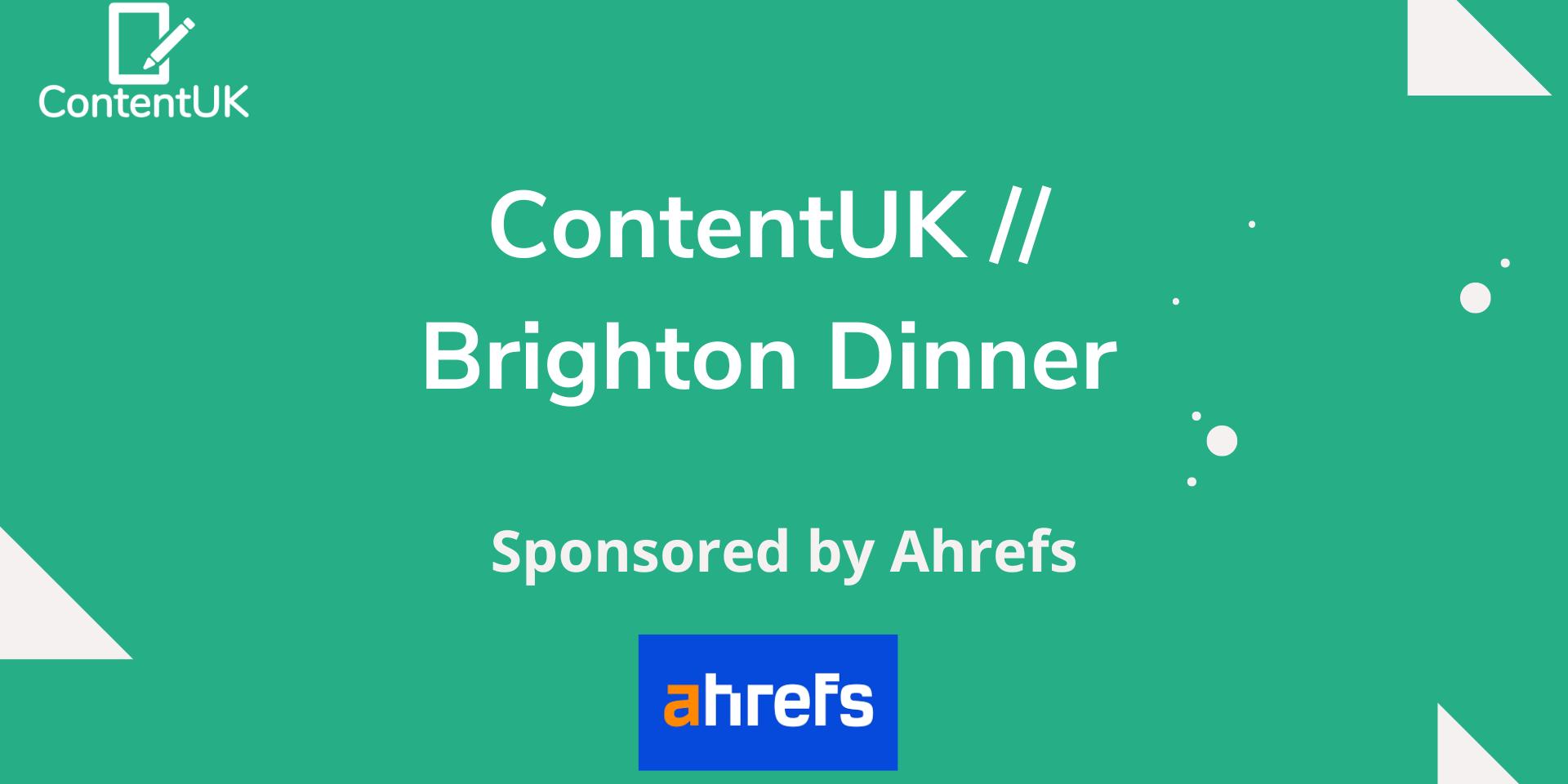 Cover Image for ContentUK // Brighton Dinner // sponsored by Ahrefs (all seats now taken but you can get added to the waitlist)