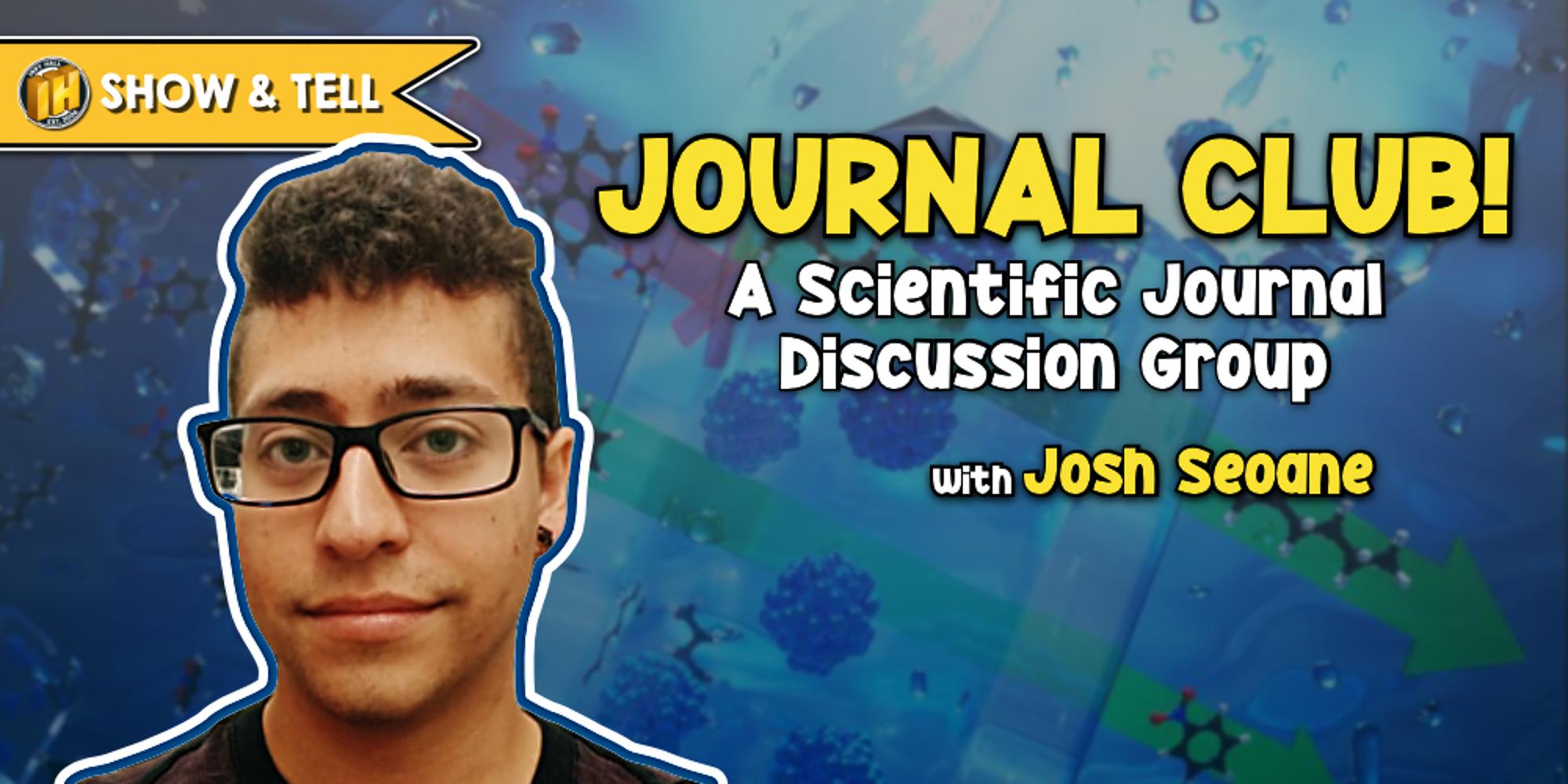 🔬 Show & Tell “Journal Club — A Scientific Journal Discussion Group w