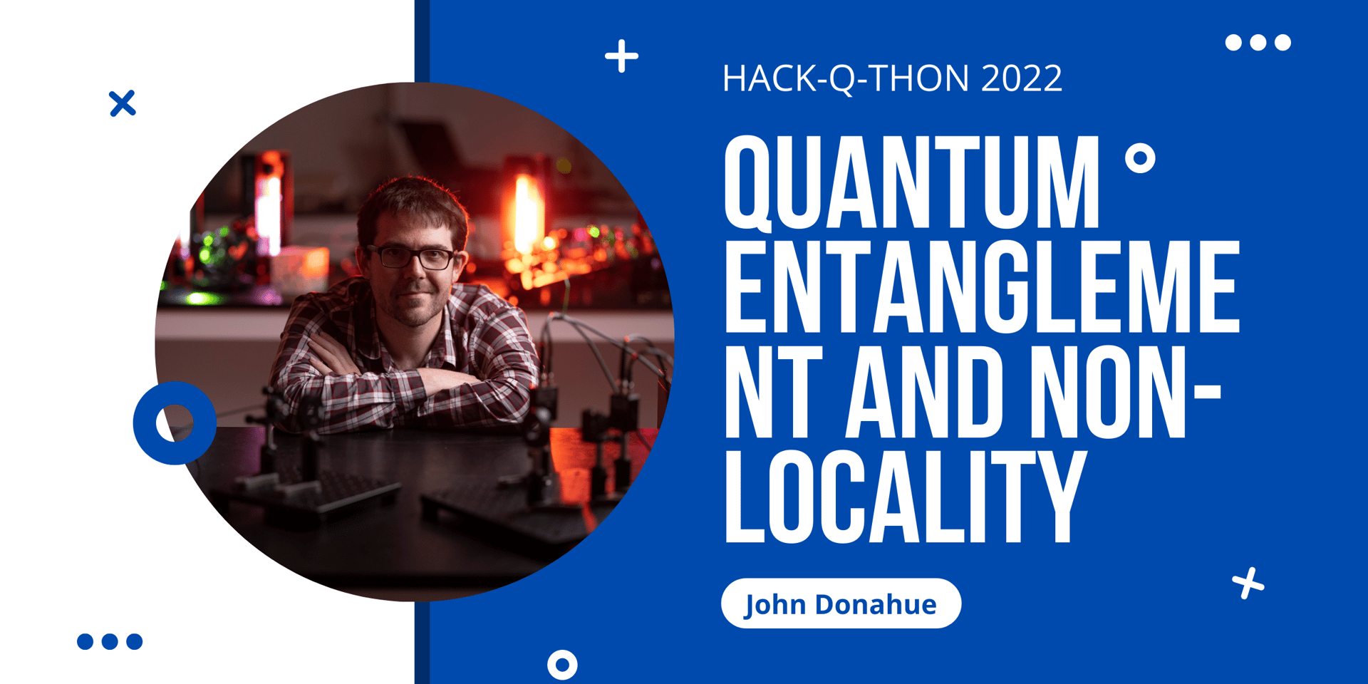 Cover Image for Quantum Entanglement and Non-Locality with John Donohue (Hack-Q-Thon Workshop)