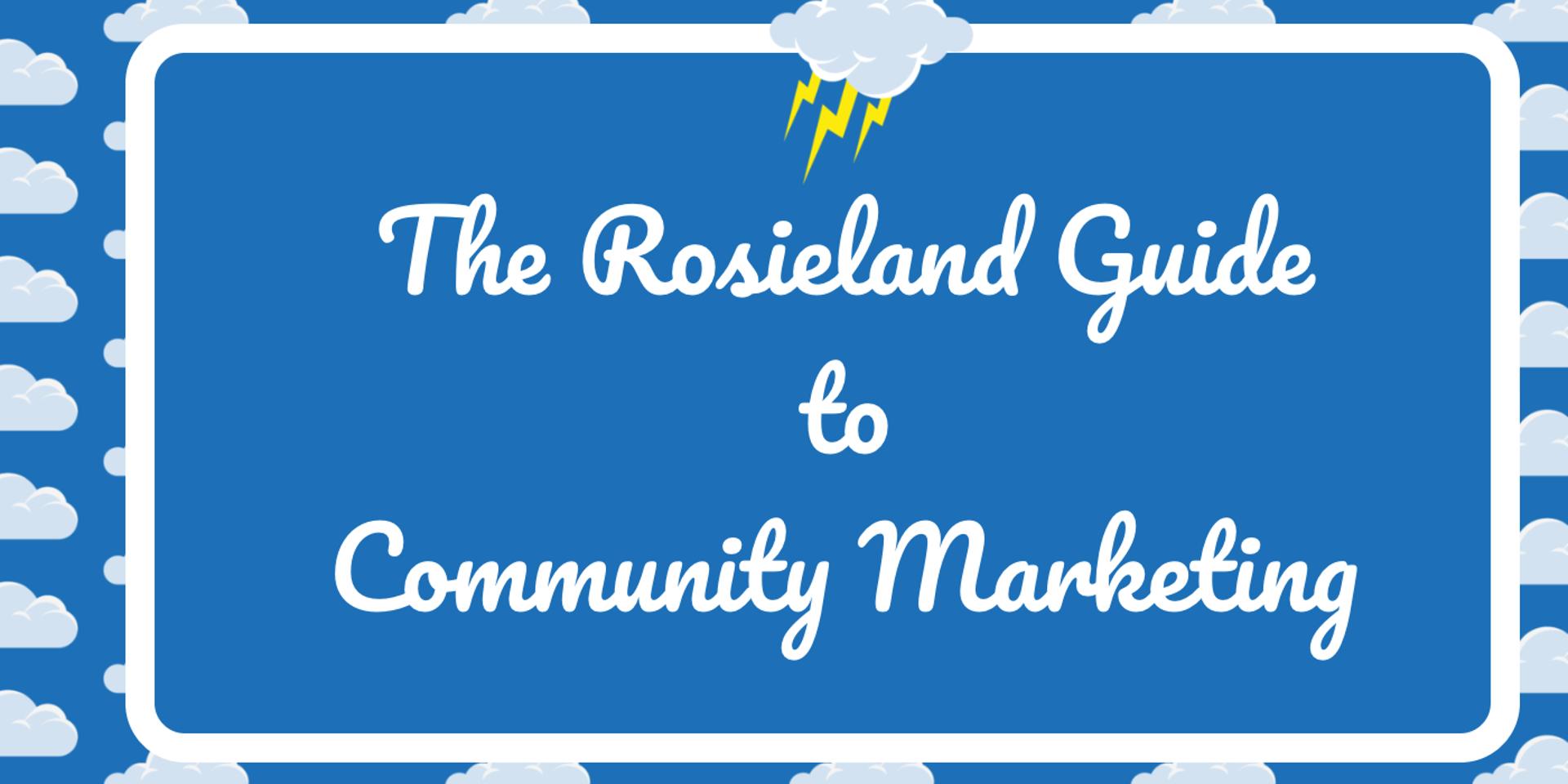 Cover Image for A Rosieland Guide to Community Marketing