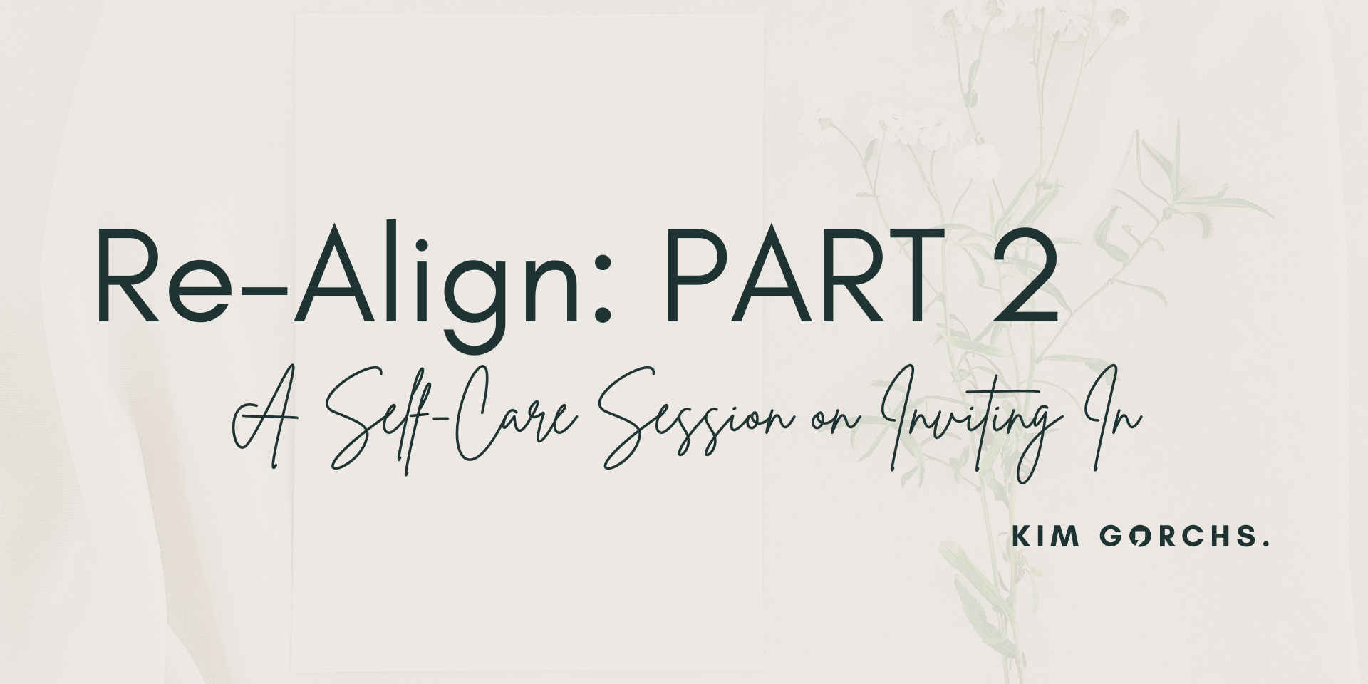 Cover Image for Re-Align PART 2: A Self-Care Session on Inviting In