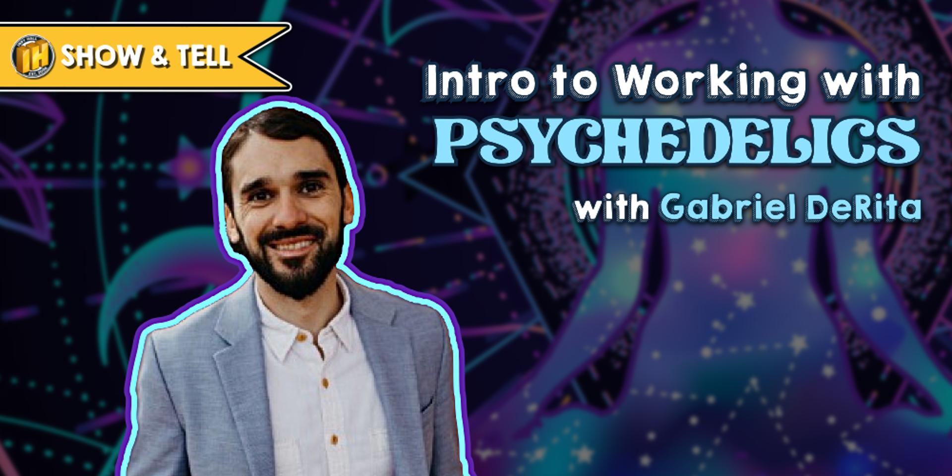 Cover Image for 🍄 Show & Tell:  "Intro to Working with Psychedelics" with Gabriel DeRita