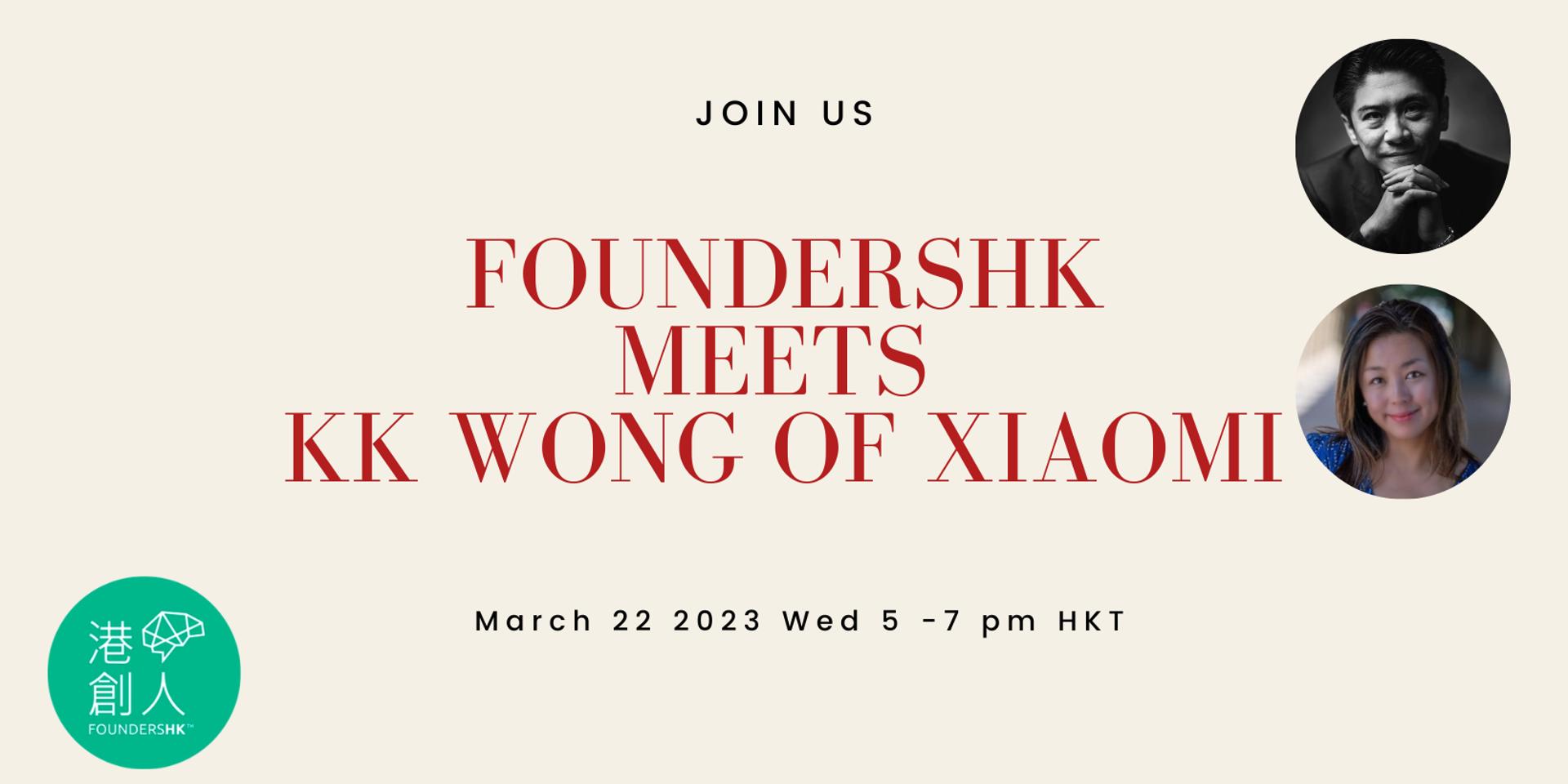 Cover Image for FoundersHK meet KK Wong, Co-Founder of Xiaomi