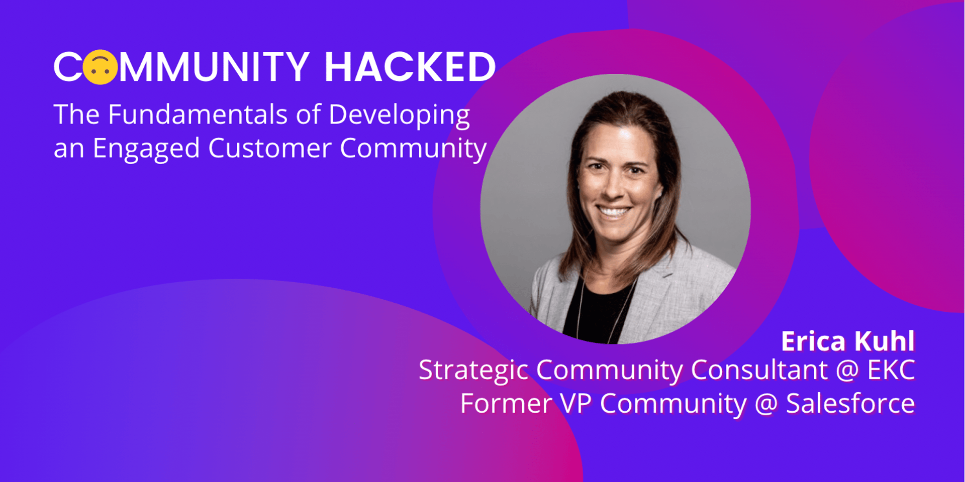 Cover Image for The Fundamentals of Developing an Engaged Customer Community with Erica Kuhl, former VP Community @ Salesforce