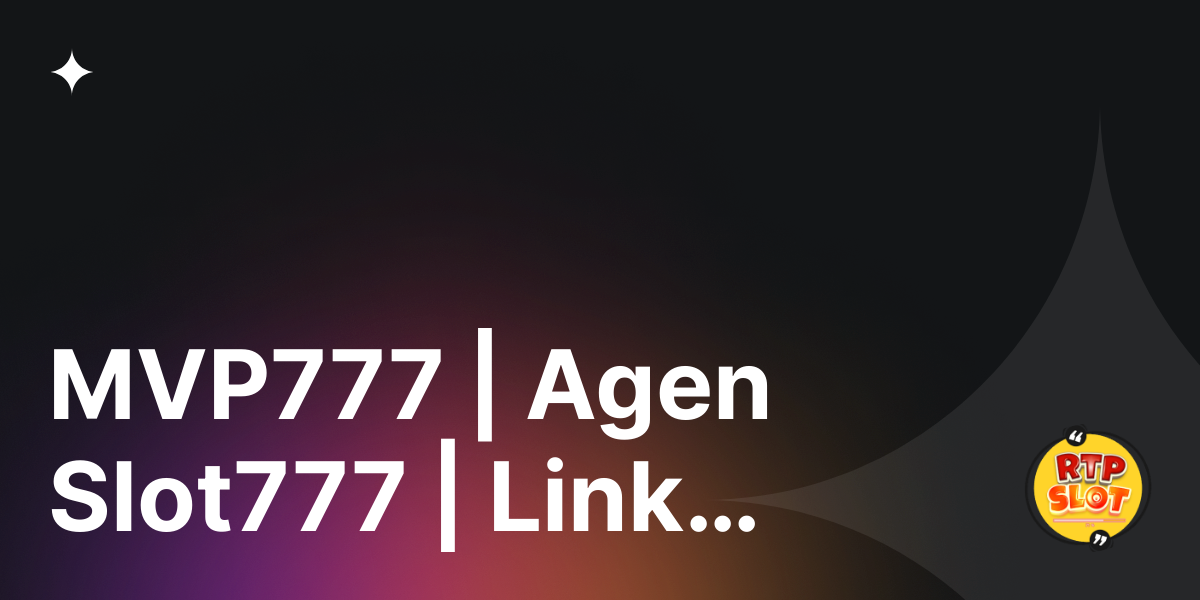 MVP777 - Agen Slot777 - Link Pay4d · Luma