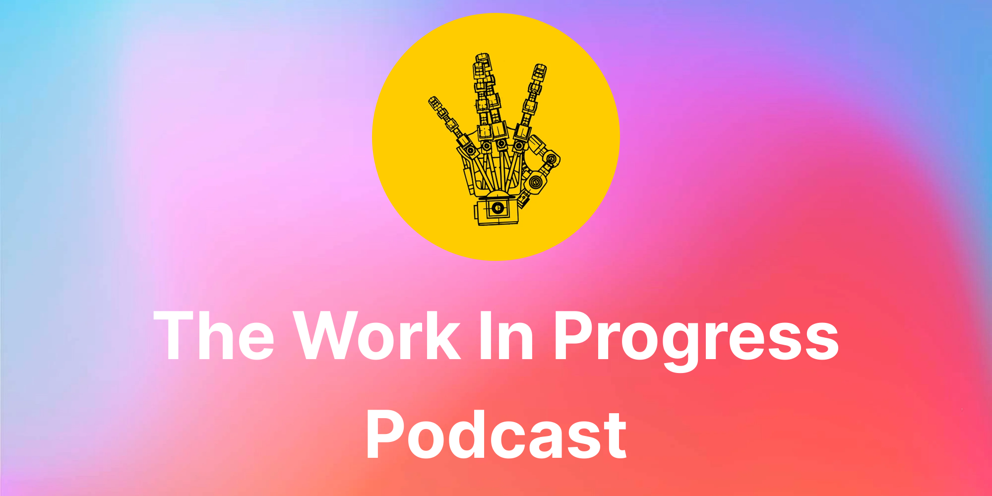 The Work In Progress Podcast · Luma