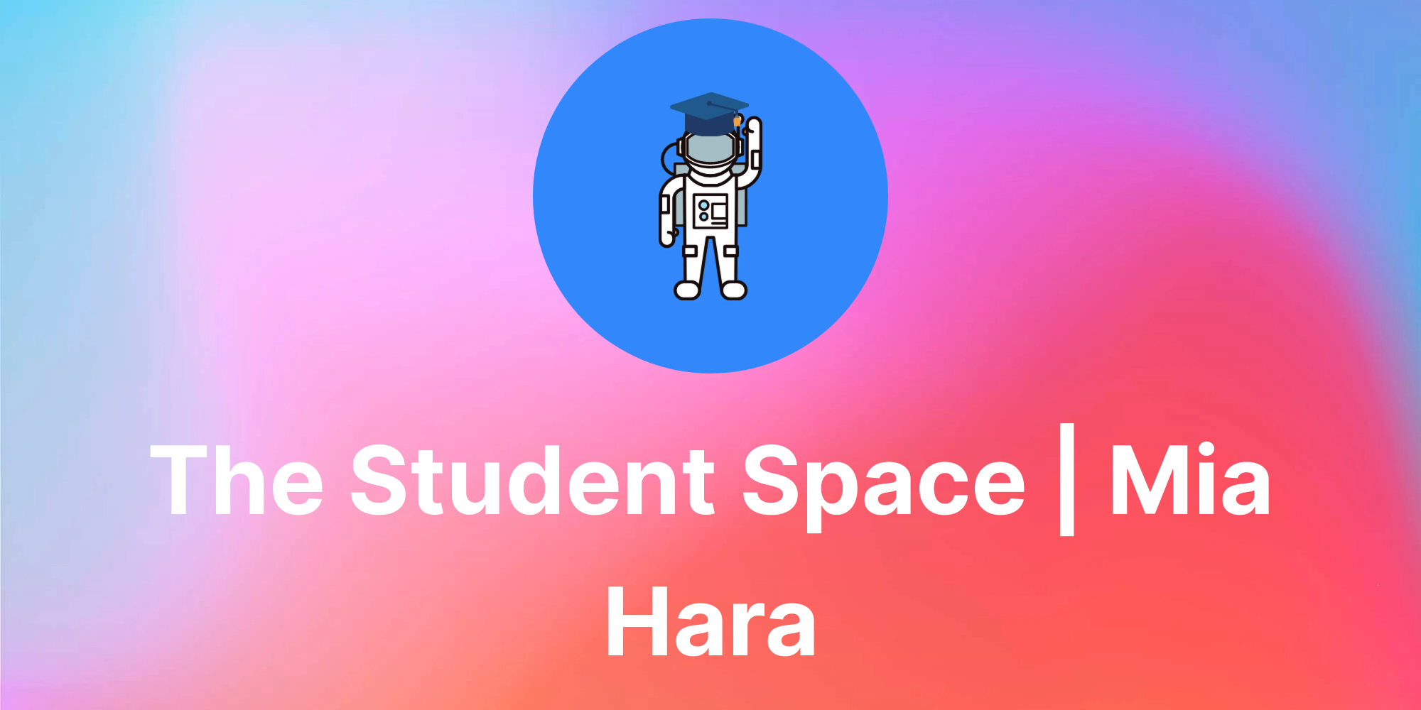 The Student Space Mia Hara Luma