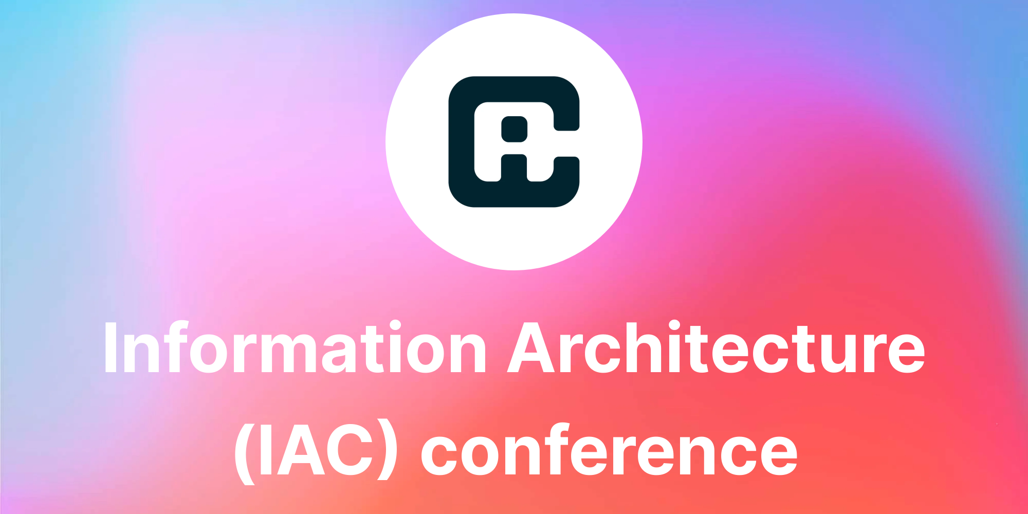 Information Architecture (IAC) conference · Luma